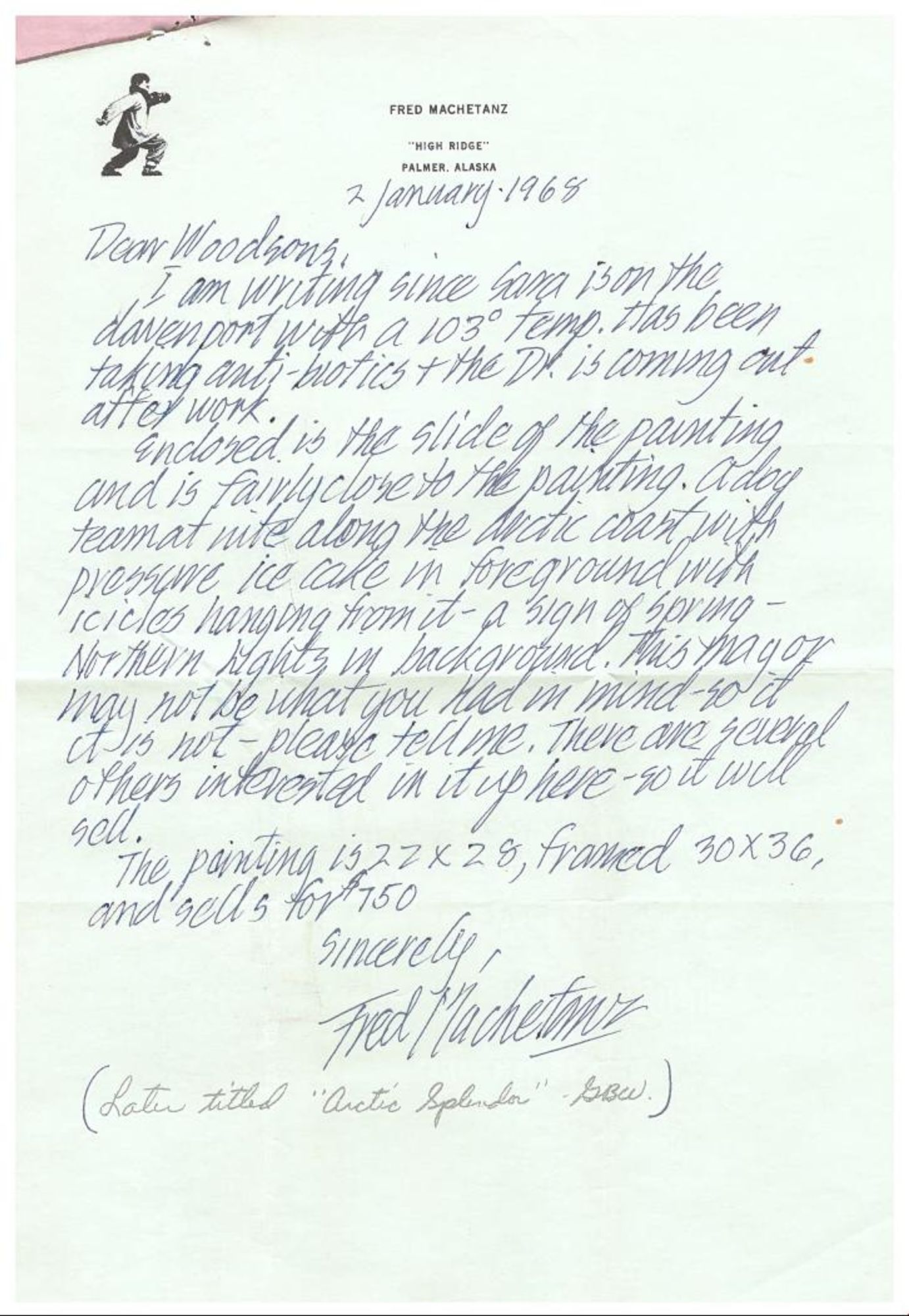 A letter from artist, Fred Machetanz dated January 2, 1968. In it, he briefly discusses his wife's illness, then goes on to explain the attached slide showing a painting in progress and describes it, as well as dimensions and price. My grandmother's handwriting is below, she's made a note the painting was later titled, "Arctic Splendor."