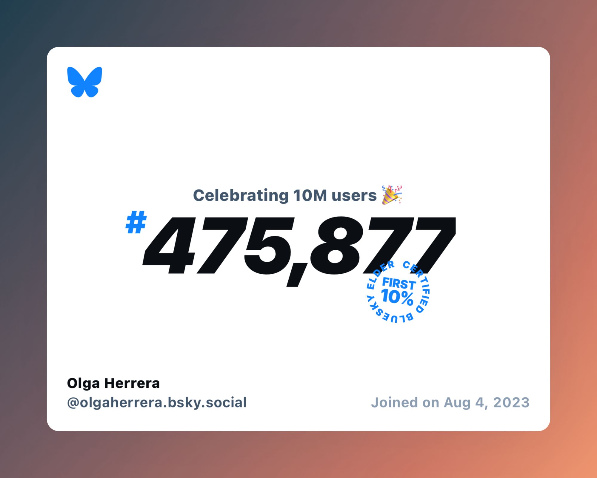 A virtual certificate with text "Celebrating 10M users on Bluesky, #475,877, Olga Herrera ‪@olgaherrera.bsky.social‬, joined on Aug 4, 2023"