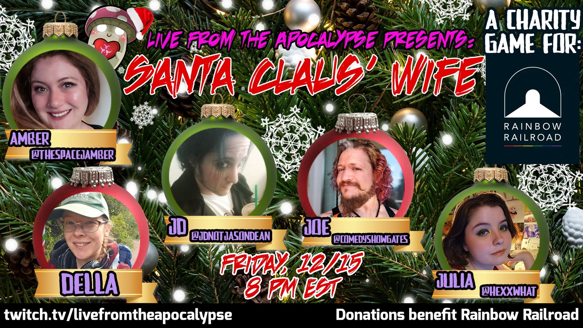 Promo for Santa Claus' Wife from Live From The Apocalypse - a charity game for Rainbow Railroad. It has images of the players in ornaments on a tree and the names and socials for each of the players.