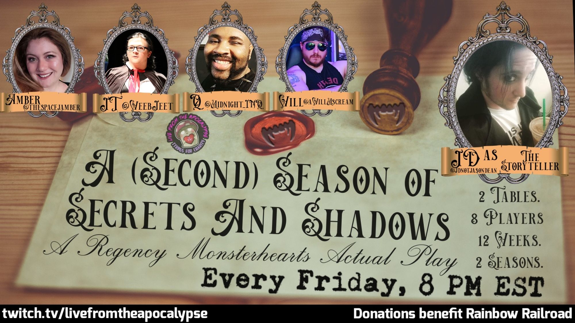 Promo for table one of A Second Season of Secrets and Shadows. There are pictures of the cast members and it is atop an envelope with a wax seal with fangs. It notes that this is a Regency Monsterhearts Actual Play that (usually) airs every Friday at 8:00PM EST. 2 Tables, 8 Players, 12 Weeks, 2 Seasons.