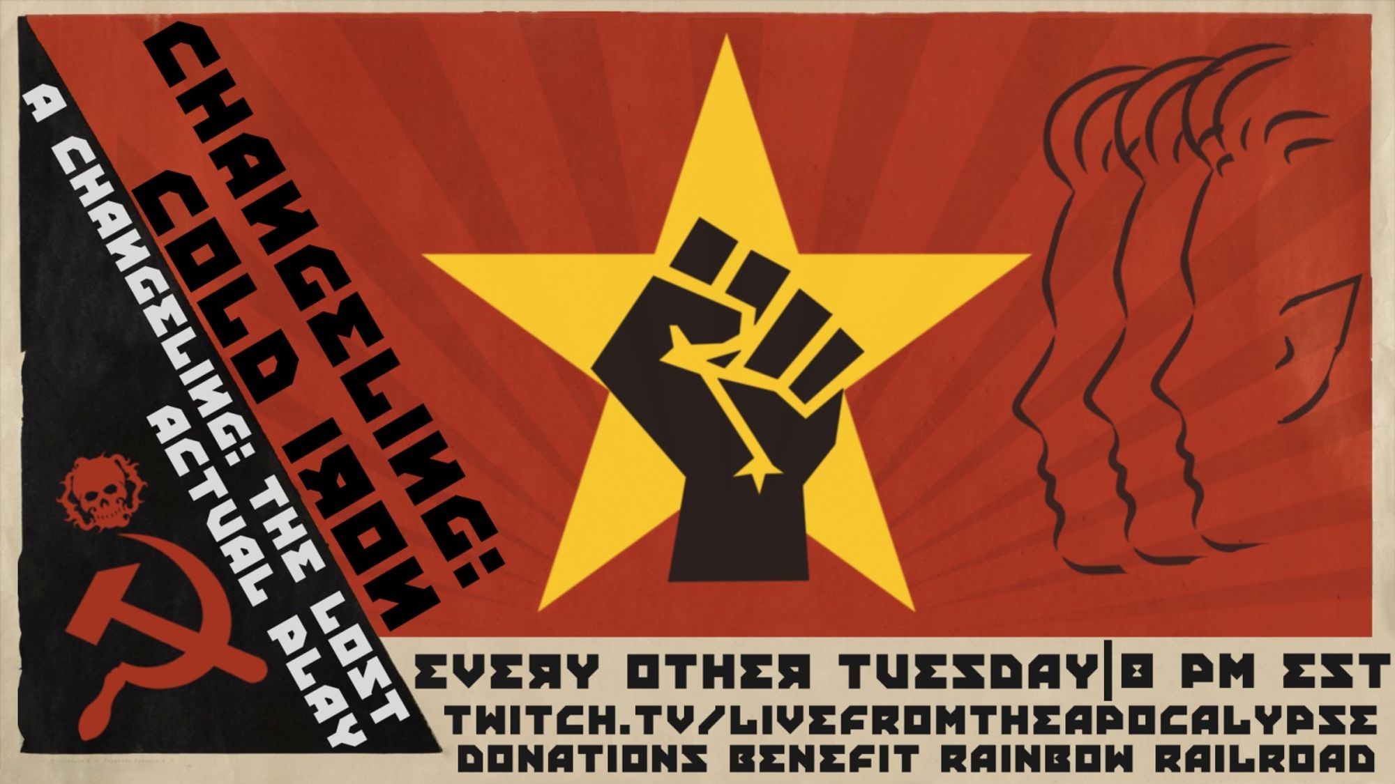 Promo for Changeling: Cold Iron, which has plenty of Soviet Russia inspired imagery on it. It is described as a "Changeling: The Lost Actual Play" and states that the game runs every other Tuesday from 8:00PM EST. It has the Twitch address for LFTA and states that donations benefit Rainbow Railroad.