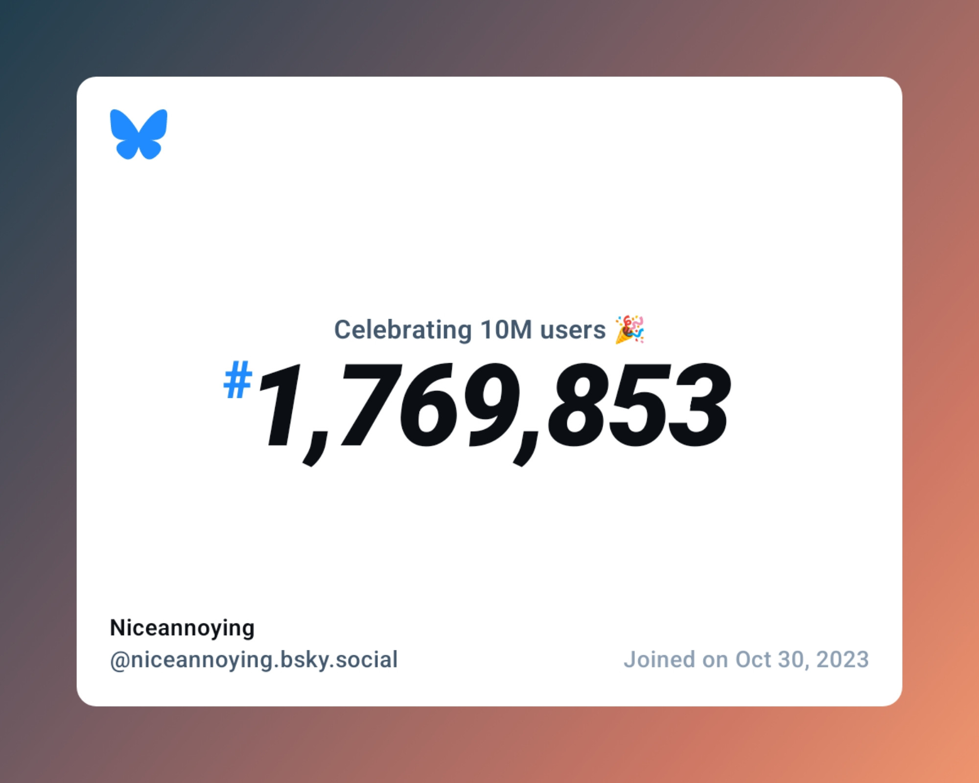 A virtual certificate with text "Celebrating 10M users on Bluesky, #1,769,853, Niceannoying ‪@niceannoying.bsky.social‬, joined on Oct 30, 2023"