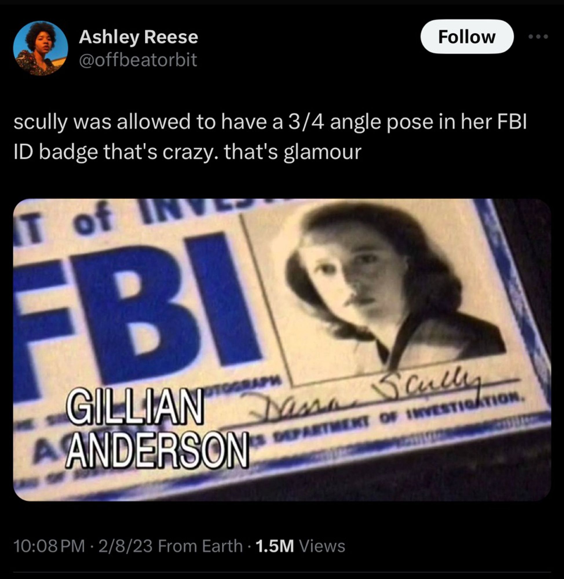 Ashley Reese
@offbeatorbit
Follow
scully was allowed to have a 3/4 angle pose in her FBI ID badge that's crazy. that's glamour