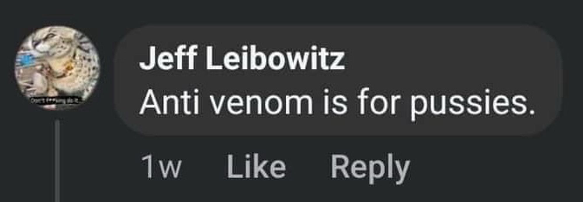 Jeff Leibowitz
Anti venom is for pussies.
1 w
Like
Reply