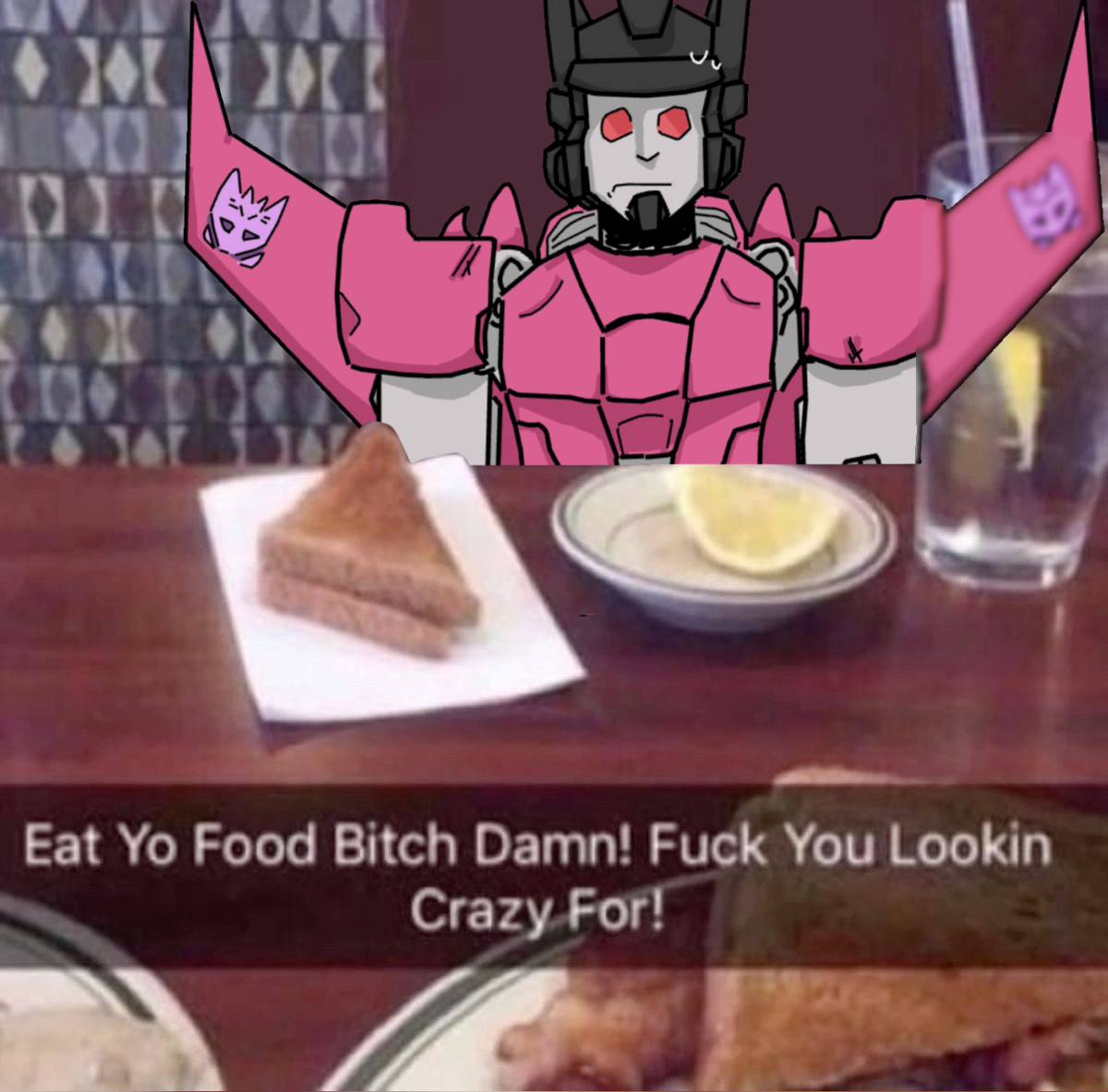 A real life picture drawn over with Misfire sitting at a table in a restaurant across from the viewer, looking up at them with a wide eyed expression. The snapchat caption below him says “Eat Yo Food Bitch Damn! Fuck You Lookin Crazy For!”. Additionally, Misfire only has a a glass of water, grilled cheese and a lemon slice.