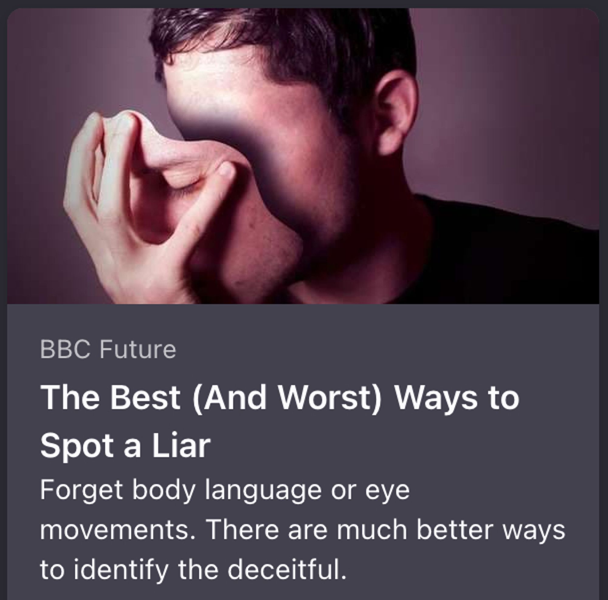 a thumbnail for a BBC Future article titled "The Best (And Worst) Ways to Spot a Liar", with subhead "Forget body language or eye movements. There are much better ways to identify the deceitful." The thumbnail image is of a guy taking his entire face off like it's a mask