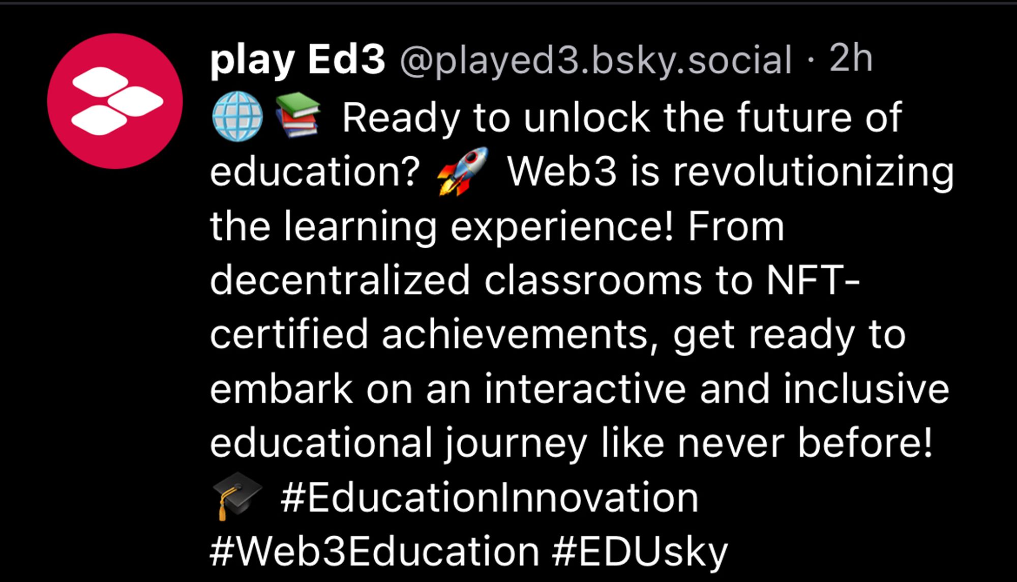 Screenshot play Ed3 @played3.bsky.social • 2h
Ready to unlock the future of education? Web3 is revolutionizing the learning experience! From decentralized classrooms to NFT-certified achievements, get ready to embark on an interactive and inclusive educational journey like never before!
• #EducationInnovation
#Web3Education #EDUsky