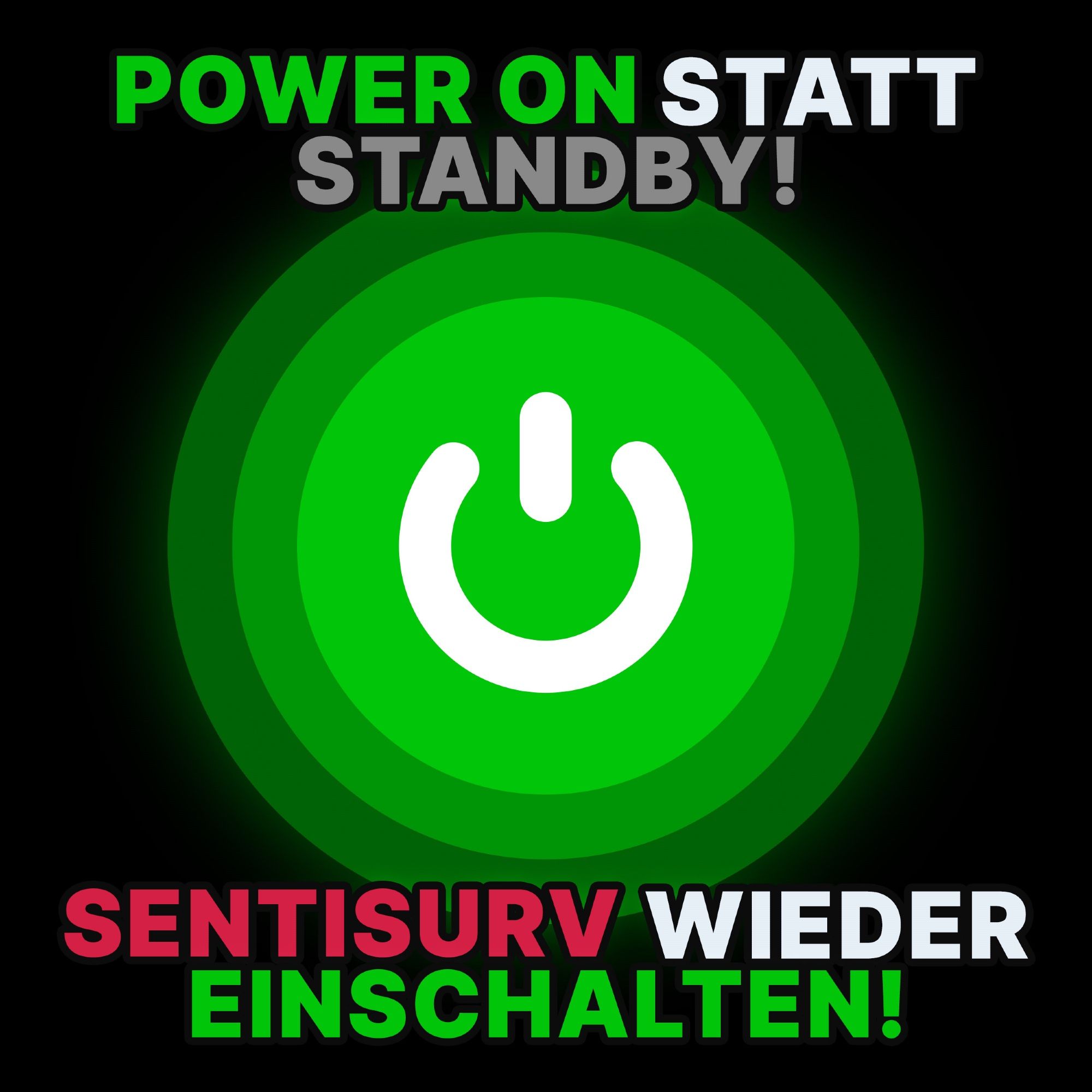 In der Mitte ist ein grüner Anschaltknopf zu sehen. Darüber steht: "Power on statt Standby!". Darunter steht: "SentiSurv wieder einschalten!"