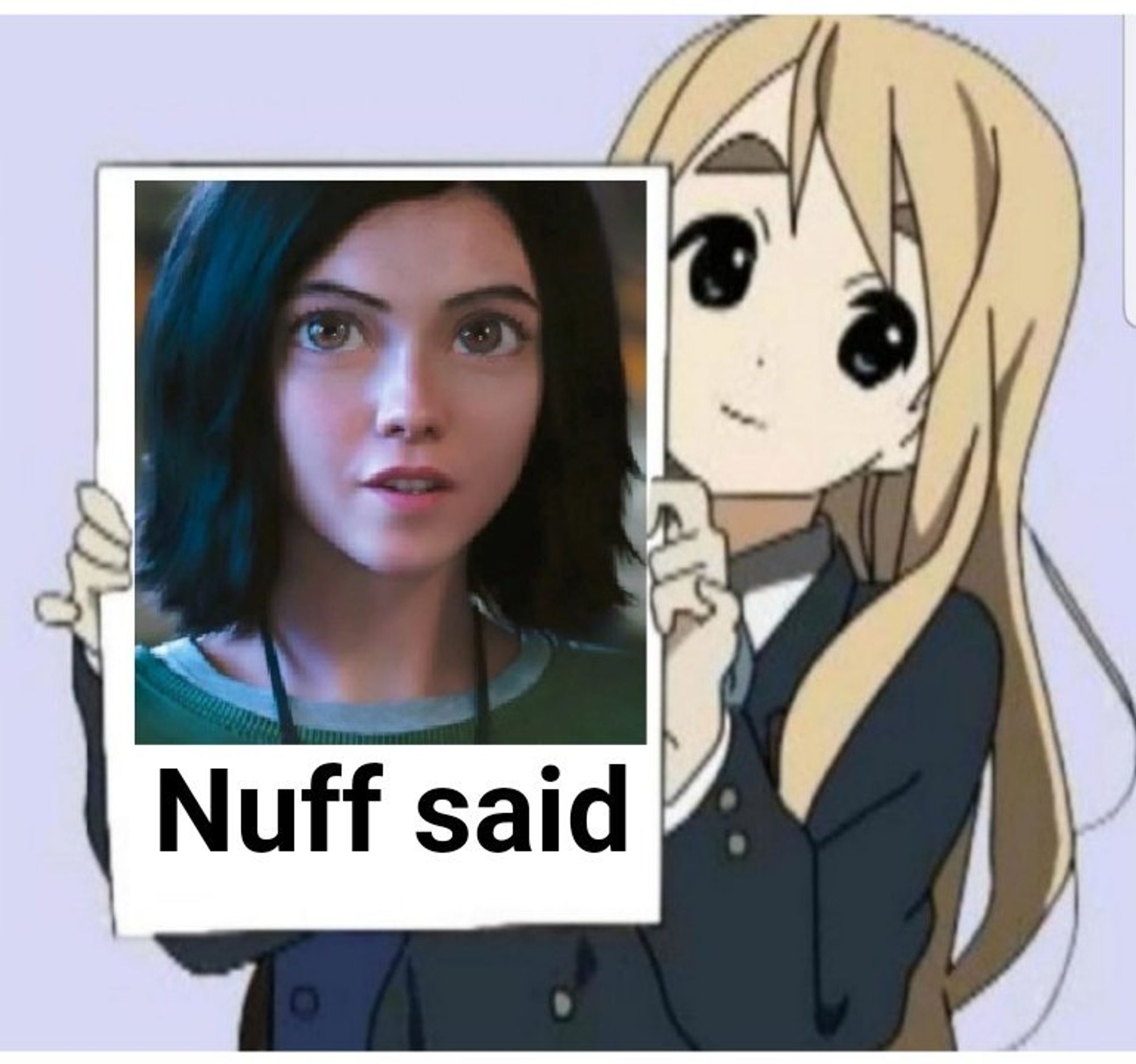 Meme 'Nuff said'. An anime girl shows a picture of 'Alita: Battle Angel'