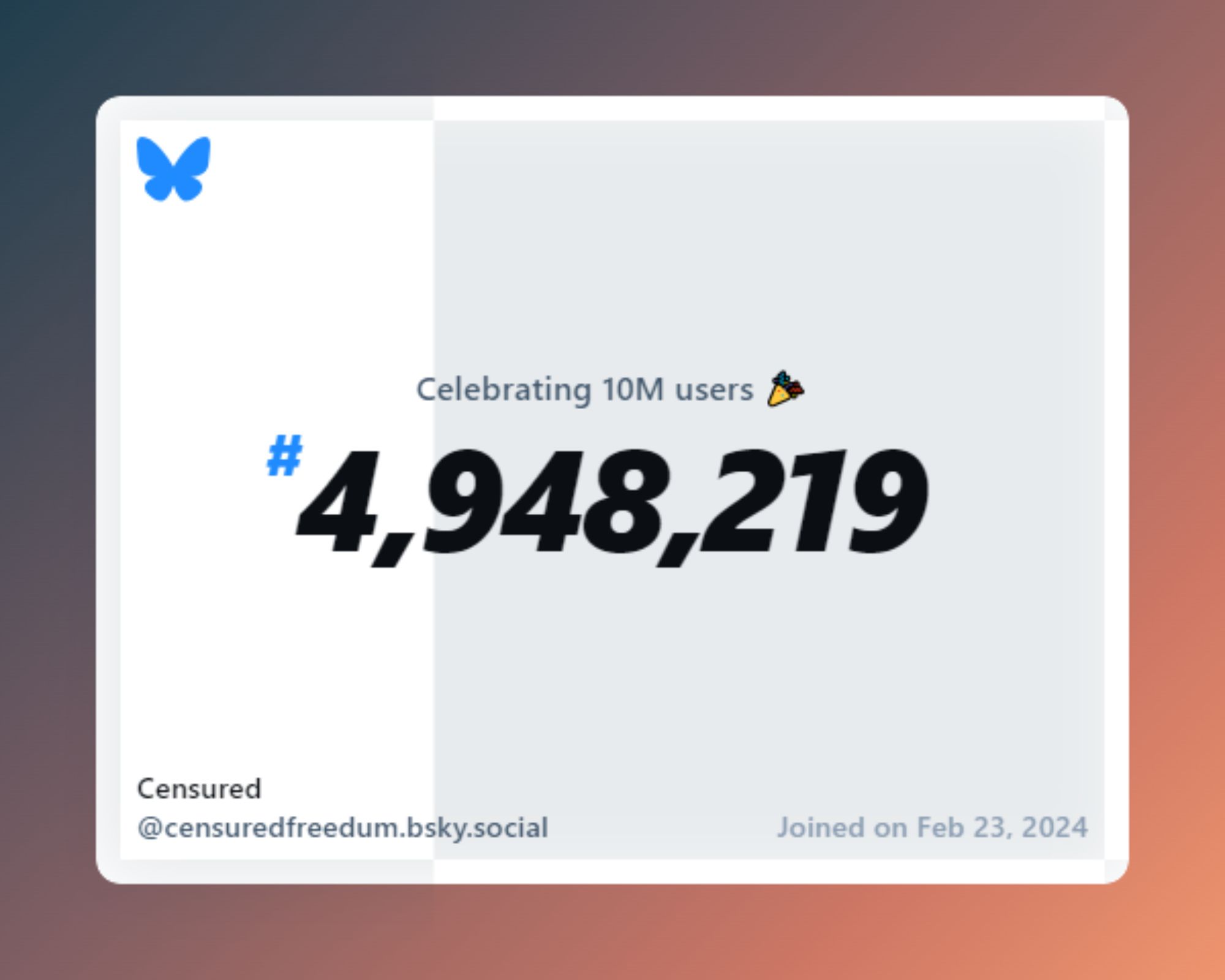 A virtual certificate with text "Celebrating 10M users on Bluesky, #4,948,219, Censured ‪@censuredfreedum.bsky.social‬, joined on Feb 23, 2024"