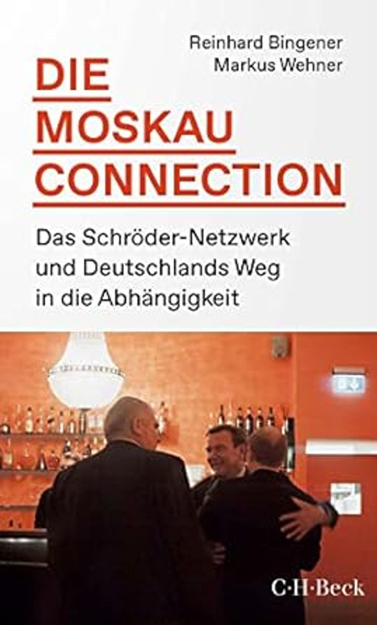 Das Bild zeigt die Titelseite des Buches "Die Moskau Connection" aus dem Verlag C.H.Beck. Untertitel: Das Schröder-Netzwerk und Deutschlands Weg in die Abhängigkeit