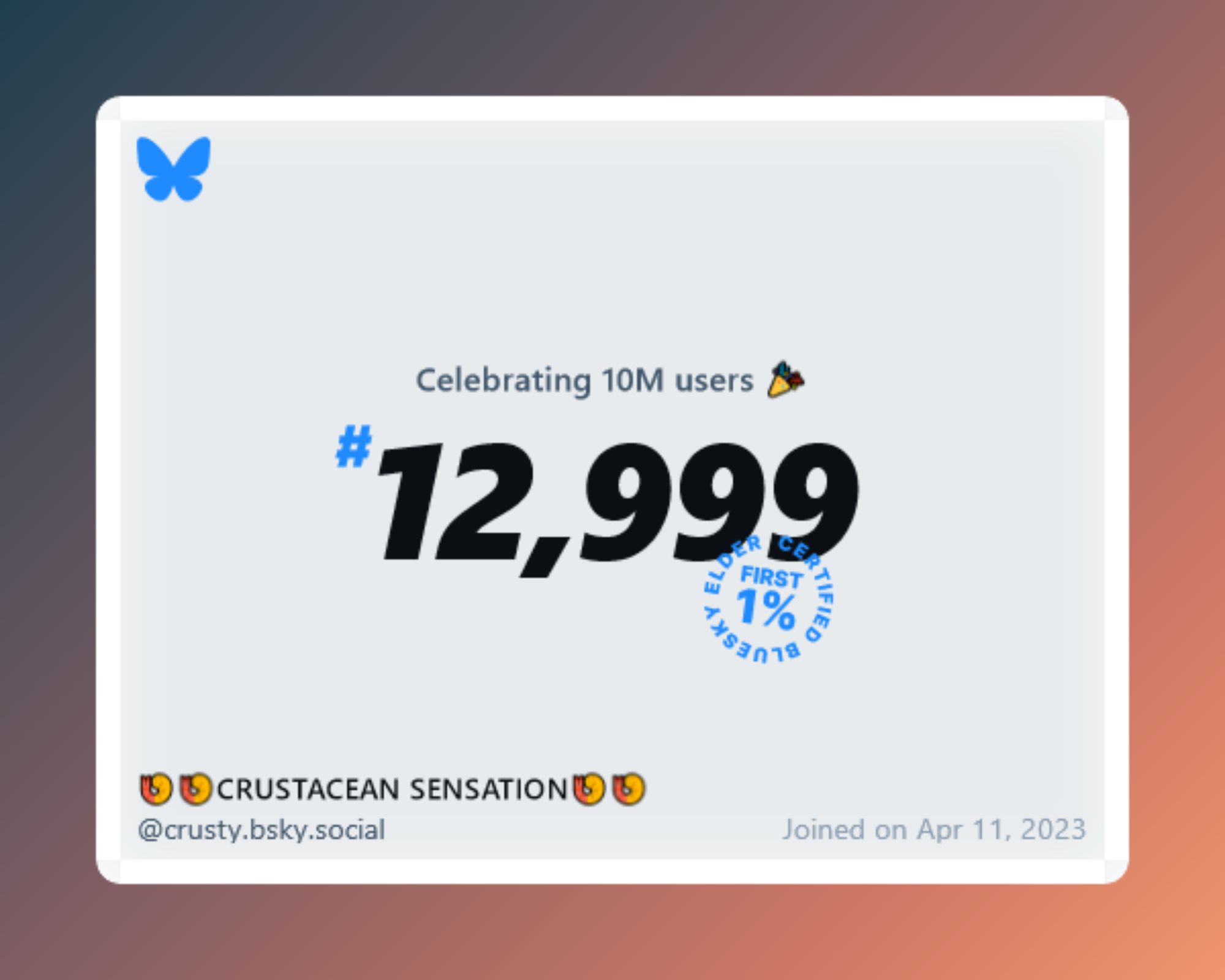 A virtual certificate with text "Celebrating 10M users on Bluesky, #12,999, 🍤🍤CRUSTACEAN SENSATION🍤🍤 ‪@crusty.bsky.social‬, joined on Apr 11, 2023"