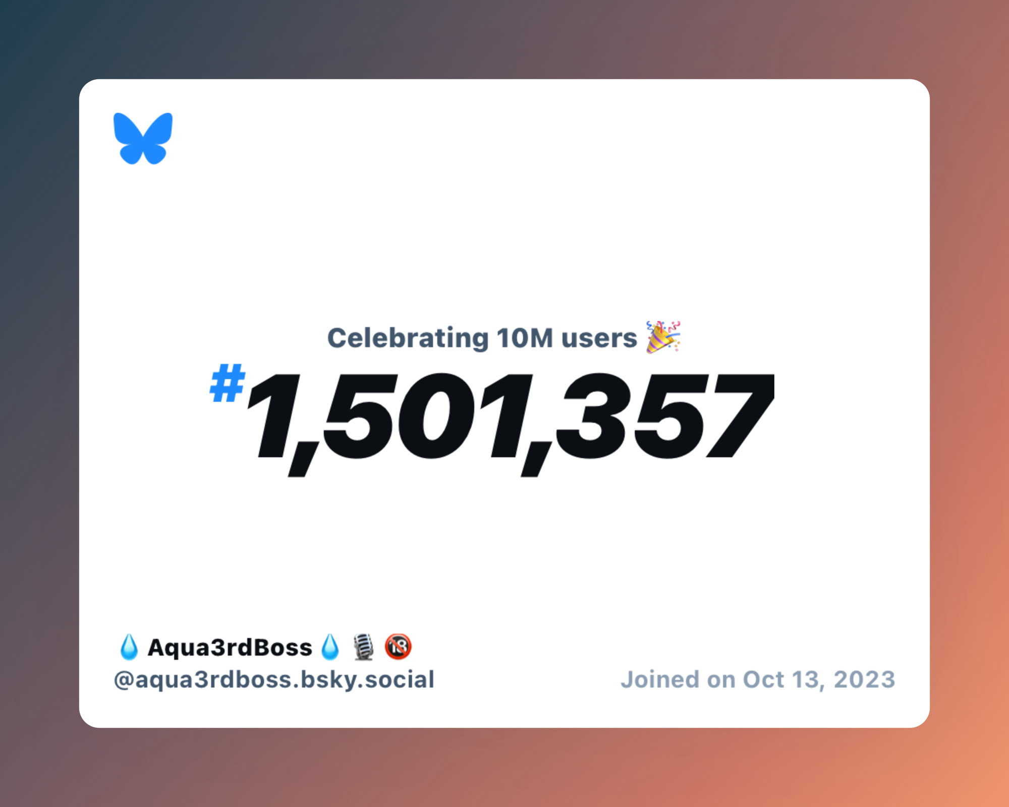 A virtual certificate with text "Celebrating 10M users on Bluesky, #1,501,357, 💧Aqua3rdBoss💧🎙️🔞 ‪@aqua3rdboss.bsky.social‬, joined on Oct 13, 2023"