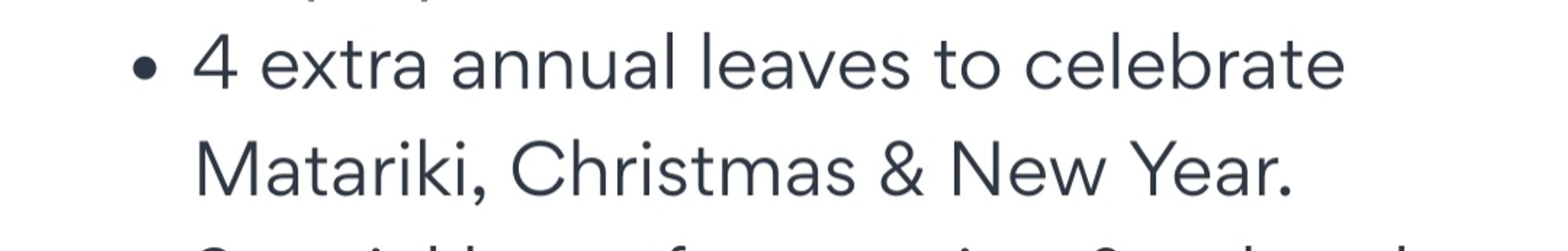 Extract from a job listing that reads "4 extra annual leaves to celebrate Matariki, Christmas & New Year"