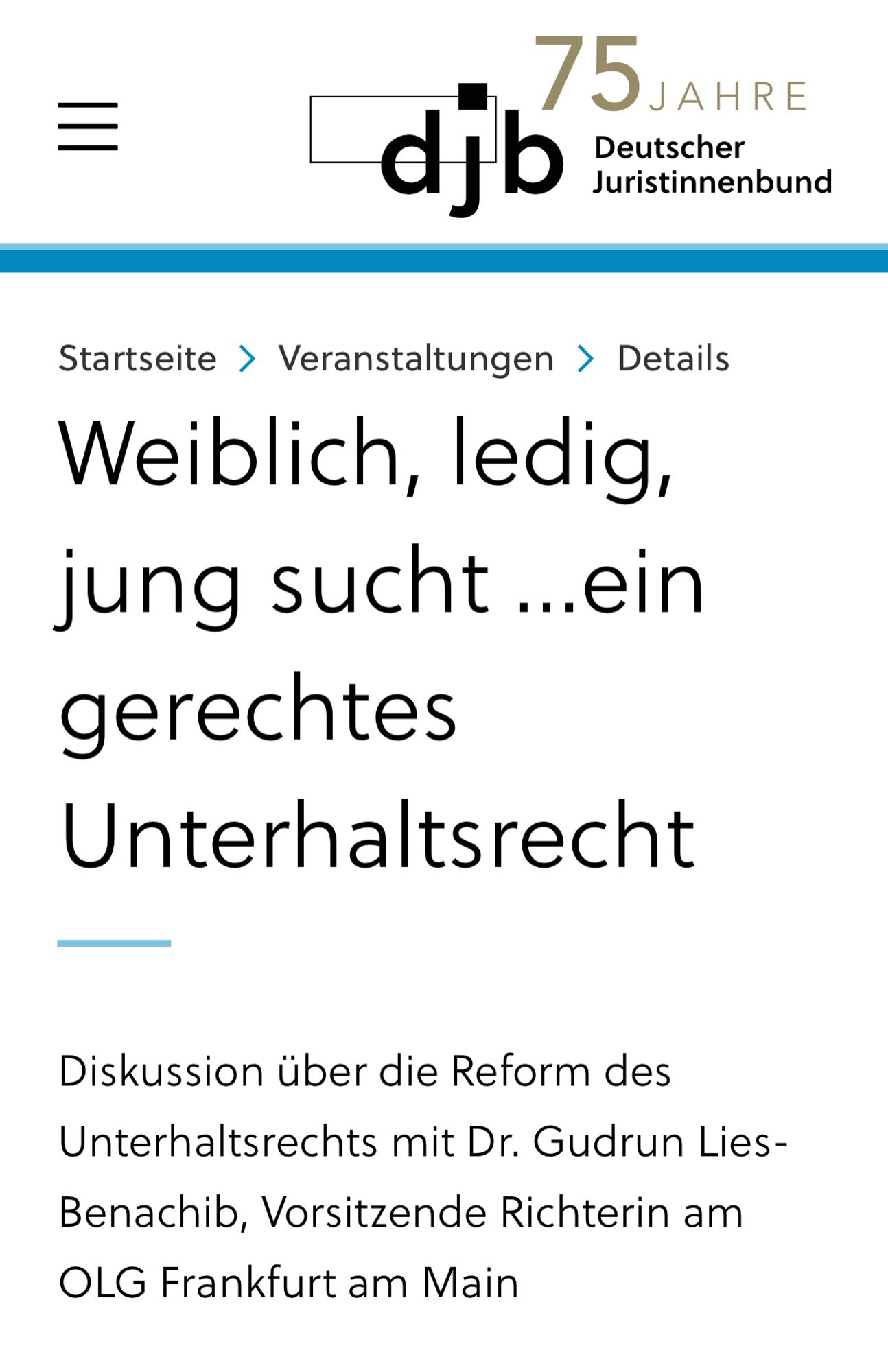 Weiblich, ledig, jung sucht ...ein gerechtes Unterhaltsrecht
Diskussion über die Reform des Unterhaltsrechts mit Dr. Gudrun Lies-Benachib, Vorsitzende Richterin am OLG Frankfurt am Main