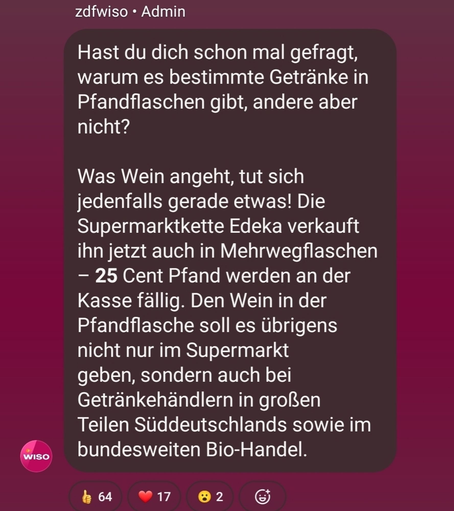 Hast du dich schon mal gefragt, warum es bestimmte Getränke in Pfandflaschen gibt, andere aber nicht?

Was Wein angeht, tut sich jedenfalls gerade etwas! Die Supermarktkette Edeka verkauft ihn jetzt auch in Mehrwegflaschen – 25 Cent Pfand werden an der Kasse fällig. Den Wein in der Pfandflasche soll es übrigens nicht nur im Supermarkt geben, sondern auch bei Getränkehändlern in großen Teilen Süddeutschlands sowie im bundesweiten Bio-Handel.