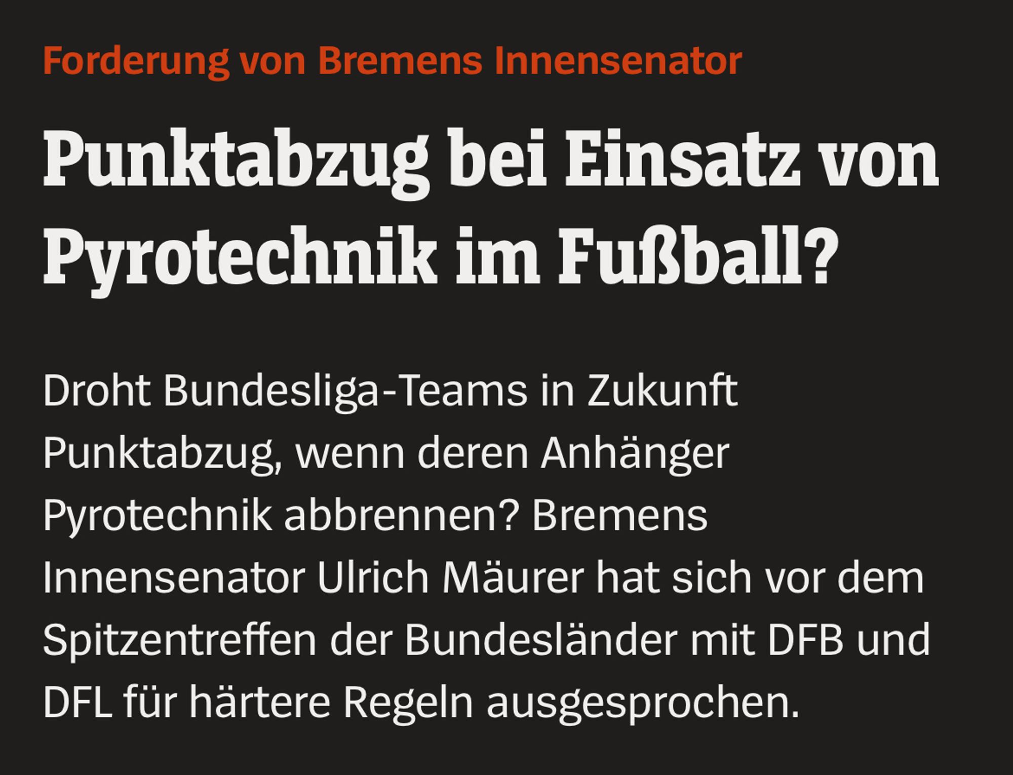 Forderung von Bremens Innensenator
Punktabzug bei Einsatz von Pyrotechnik im Fußball?
Droht Bundesliga-Teams in Zukunft Punktabzug, wenn deren Anhänger Pyrotechnik abbrennen? Bremens
Innensenator Ulrich Mäurer hat sich vor dem Spitzentreffen der Bundesländer mit DFB und
DFL für härtere Regeln ausgesprochen.