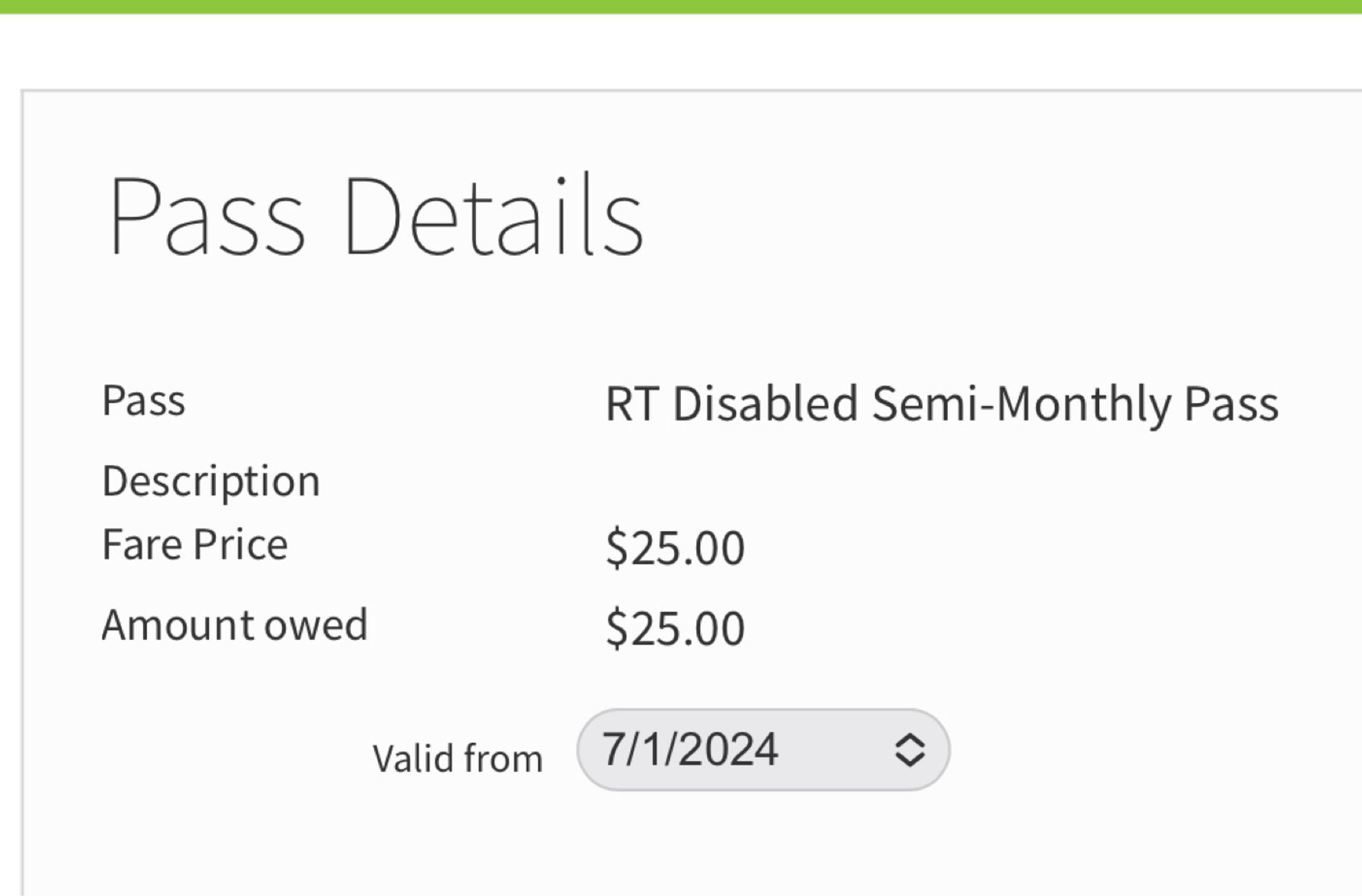 Screen cap: “Pass details

Pass RT Disabled Semi-monthly pass

Fare Price $25.00

Valid from 7/1/2024”