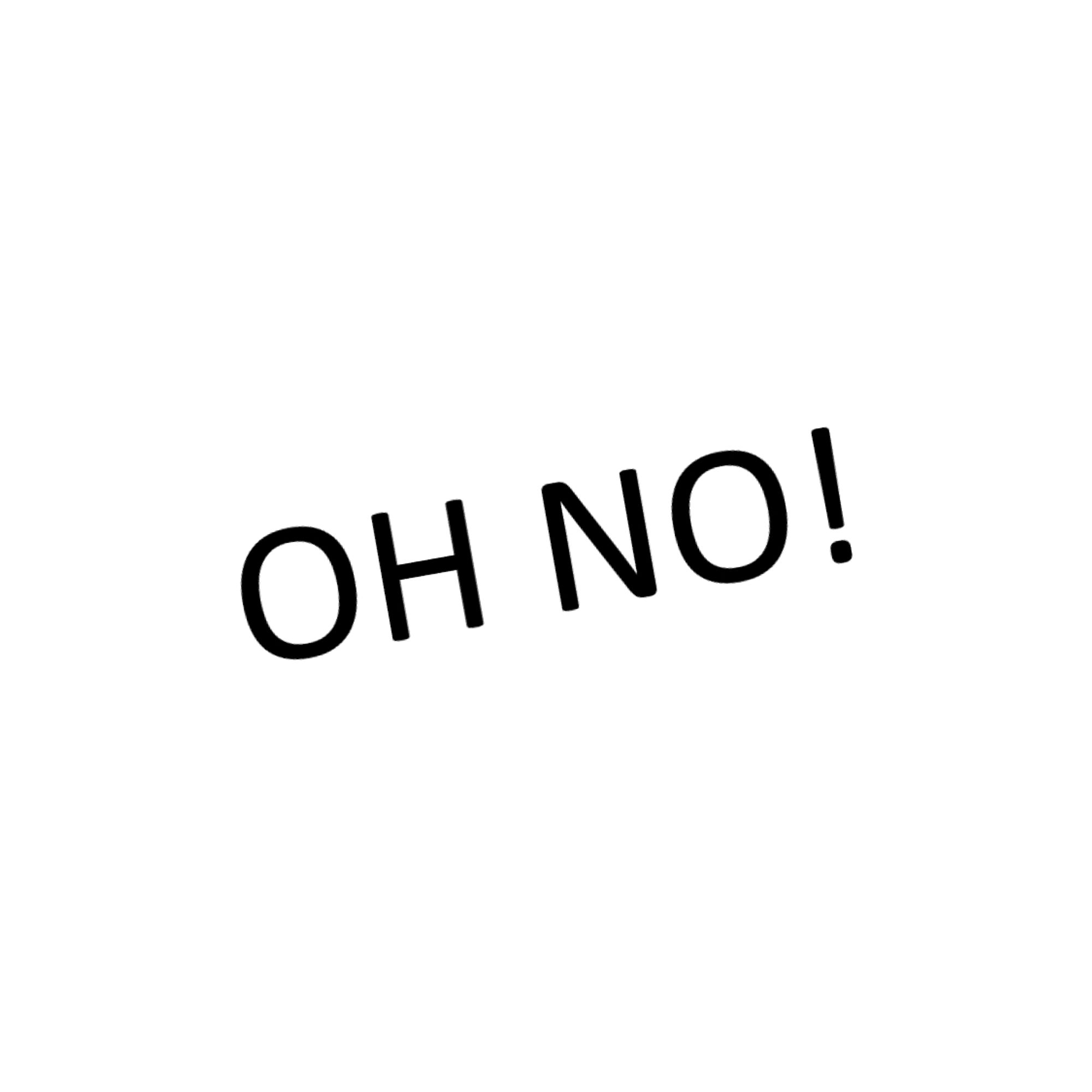 Png showing "OH NO!" in black letters on white background