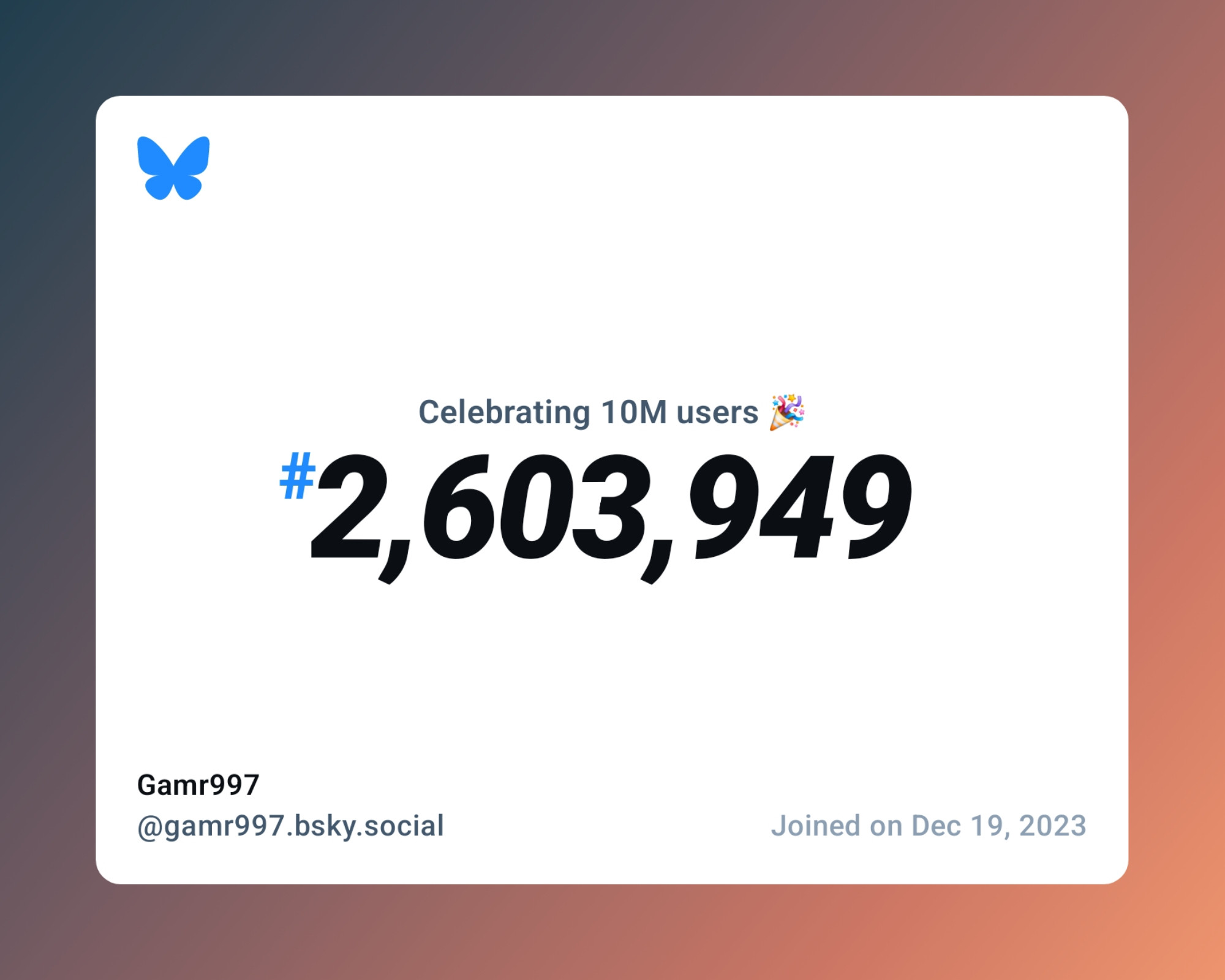 A virtual certificate with text "Celebrating 10M users on Bluesky, #2,603,949, Gamr997 ‪@gamr997.bsky.social‬, joined on Dec 19, 2023"