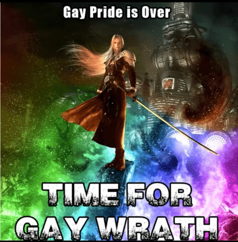 Some witch looking person with a really long sword and some rainbow colors floating around.
Text says: Gay pride is over. Time for gay wrath