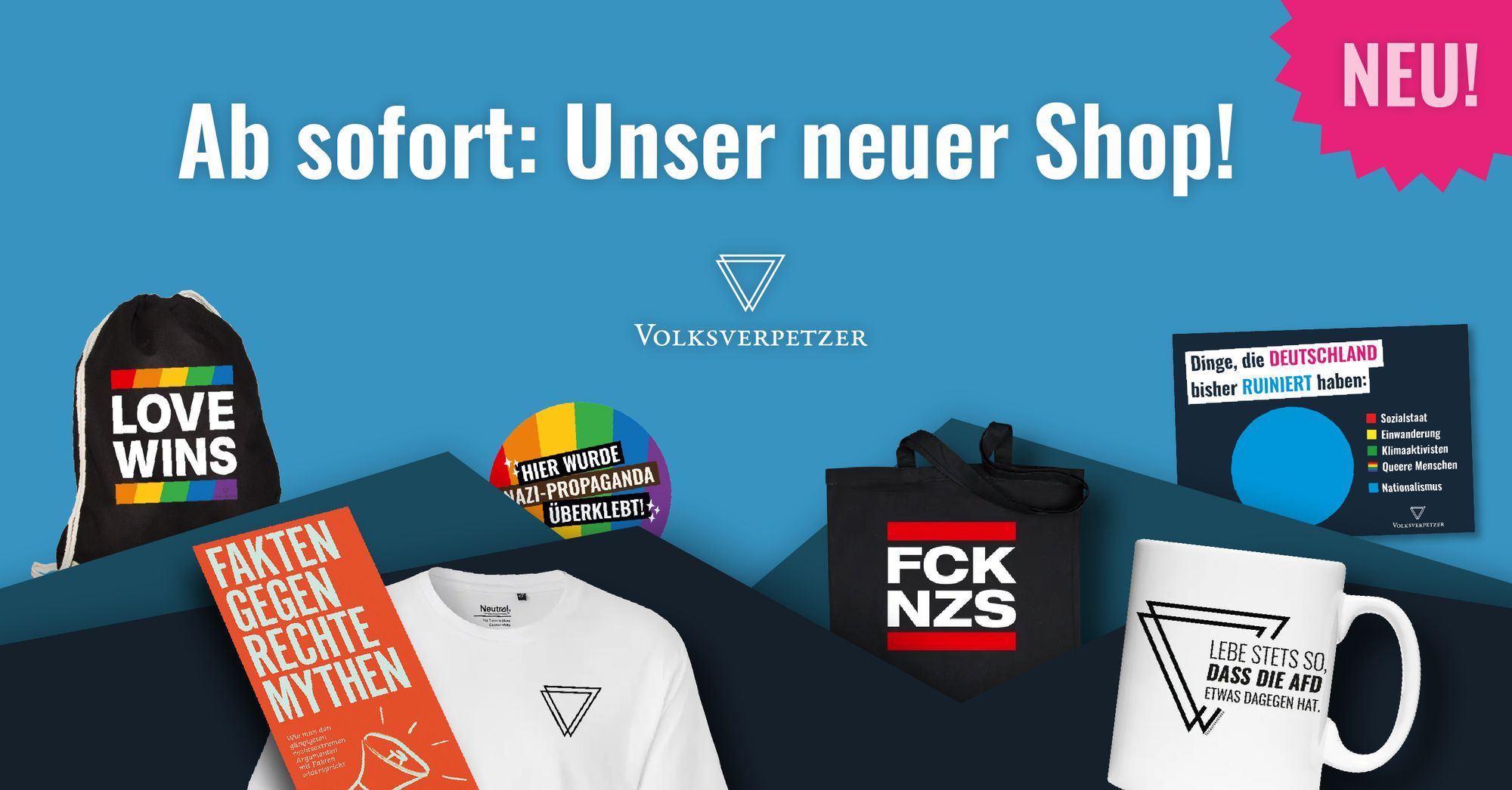 "Ab sofort: Unser neuer Shop!"

Zu sehen: "Love Wins" Beutel, "Hier wurde Nazi-Propaganda überklebt"-Sticker, "FCK NZS" Beutel, Shirt mit VVP Brustlogo, Broschüre "Fakten gegen rechte Mythen", Tasse mit "Lebe stets so, dass die AfD etwas dagegen hat", Postkarten.