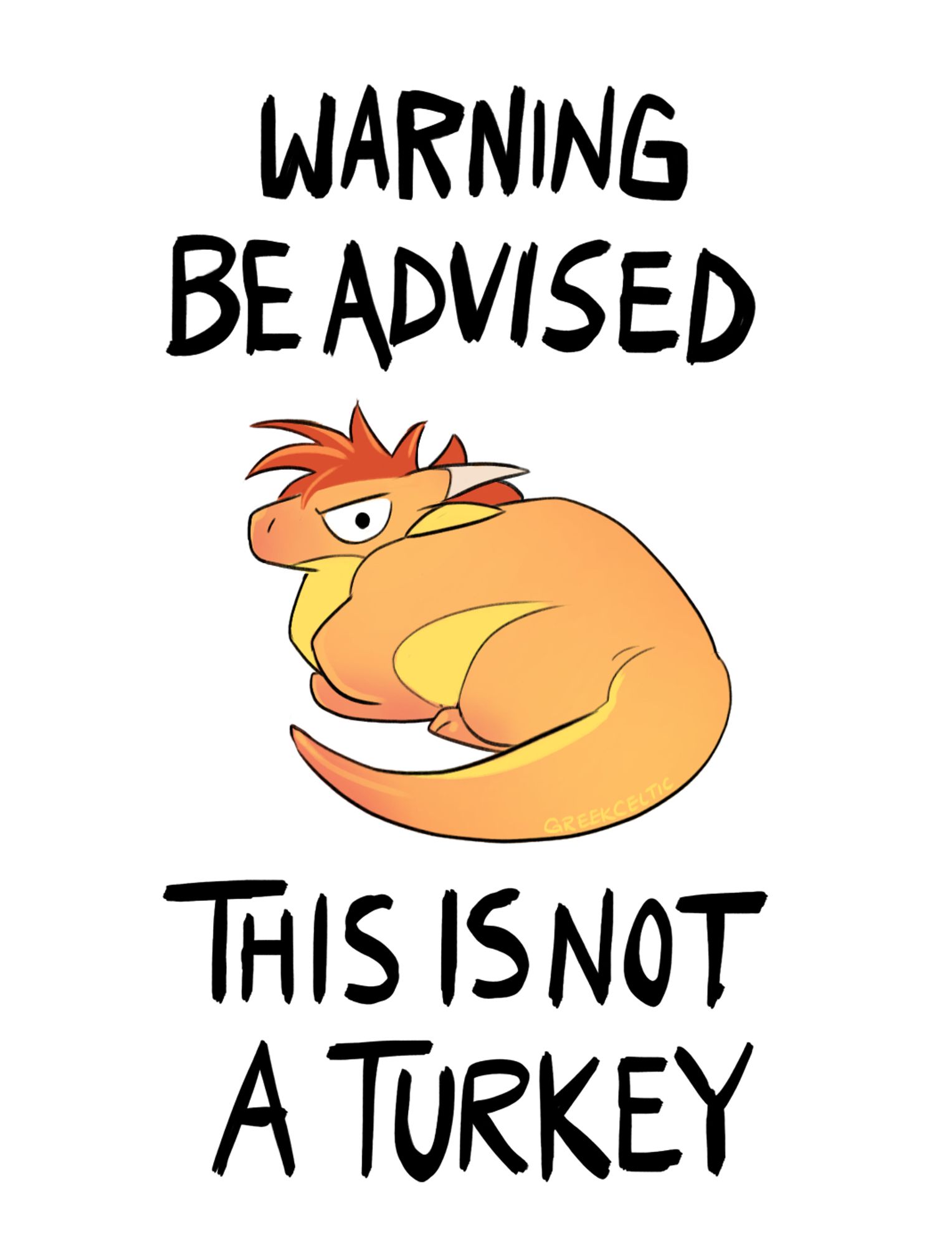 A small tan dragon curls in on itself and looks threateningly at the viewer. The text says WARNING. BE ADVISED. THIS IS NOT A TURKEY.