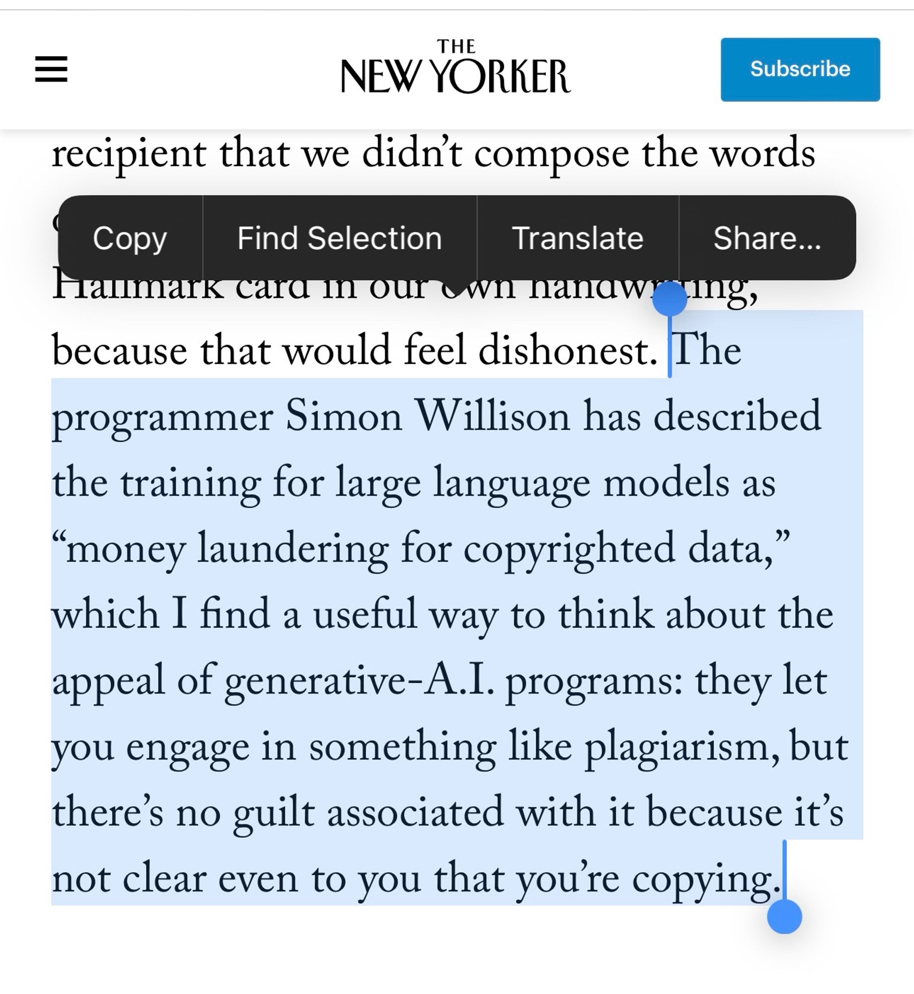 Text from the article highlighted: 

The programmer Simon Willison has described the training for large language models as
"money laundering for copyrighted data," which I find a useful way to think about the appeal of generative-A.I. programs: they let you engage in something like plagiarism, but there's no guilt associated with it because it's not clear even to you that you're copying.