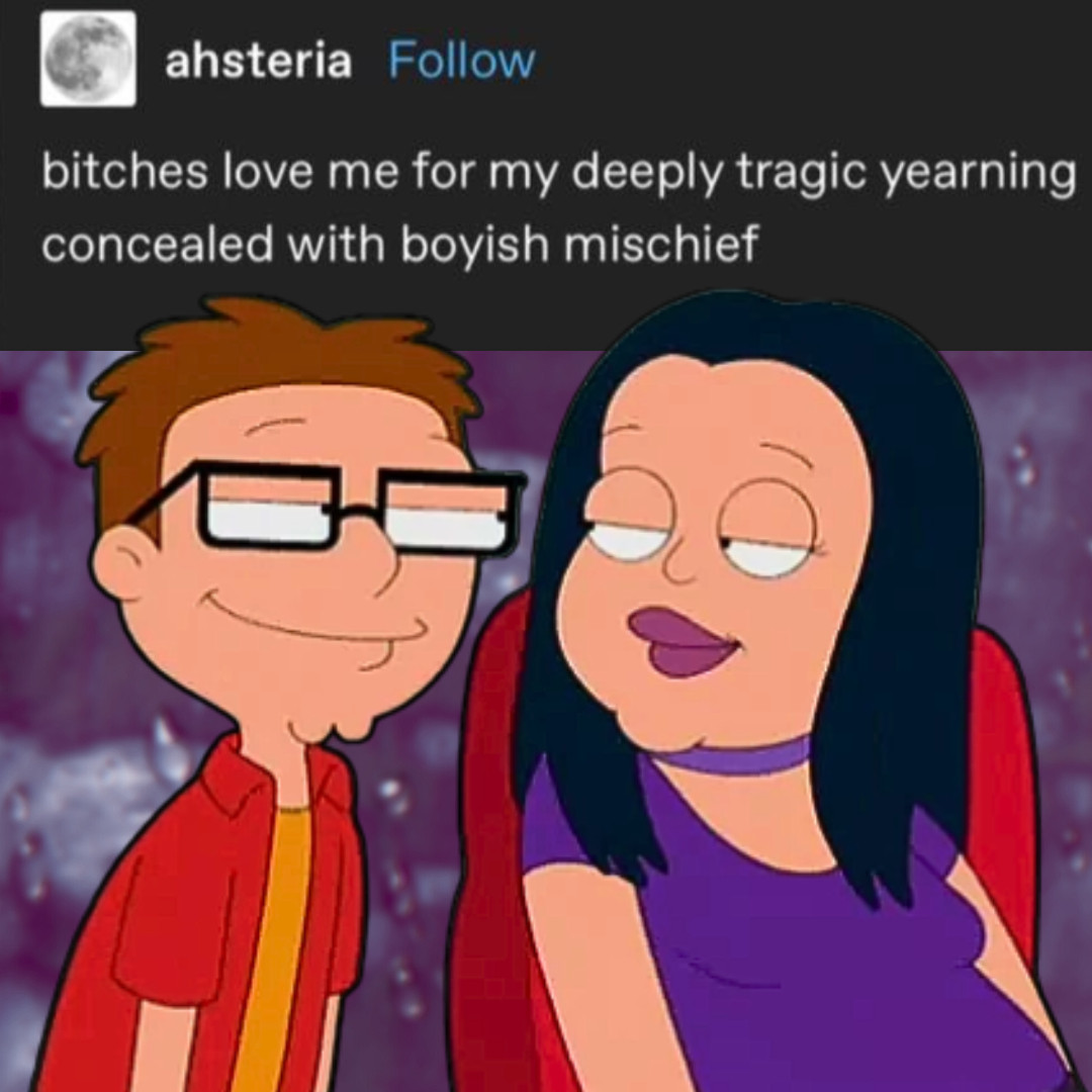 tumblr post from @ahsteria: "bitches love me for my deeply tragic yearning concealed with boyish mischief"
image of steve and debbie from american dad looking at each other flirtatiously 