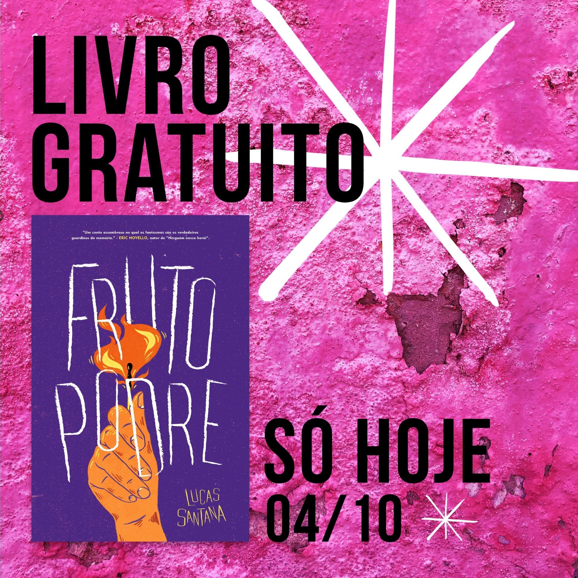 Titulo: livro gratuito.
Fundo rosa, com textura de parede descascada. A capa do livro fruto podre e a legenda: só hoje 04/10