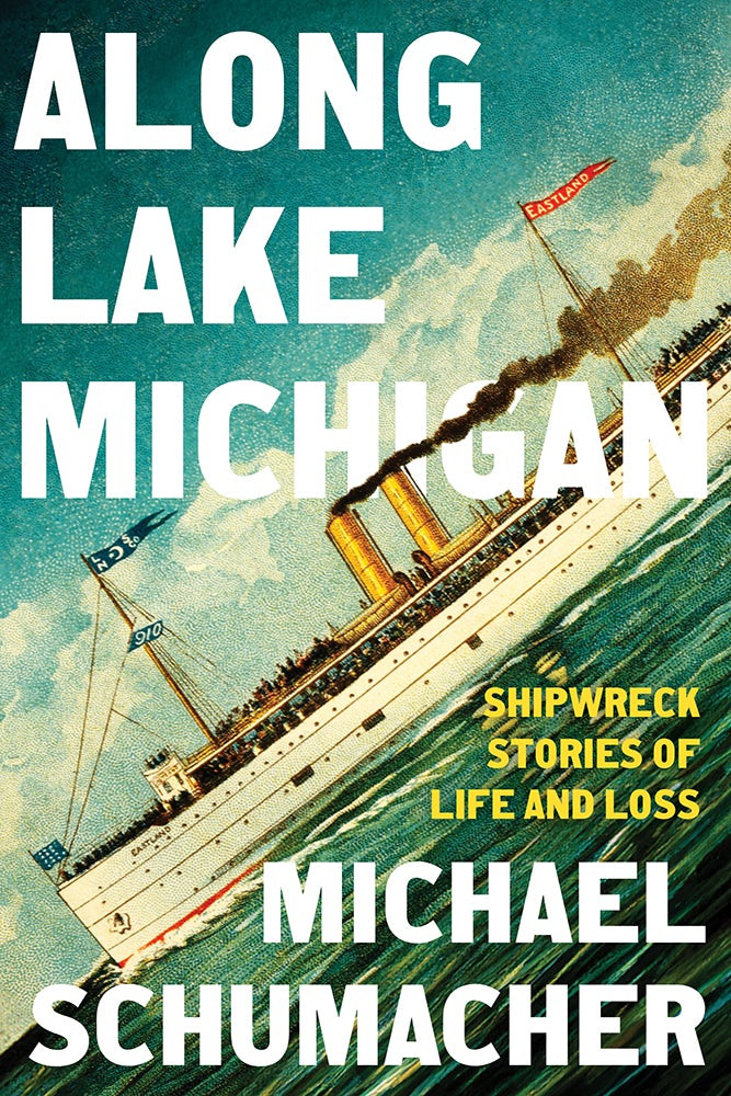 
Book cover of Along Lake Michigan: Shipwreck Stories of Life and Loss by Michael Schumacher. Painting in muted blues of a steamship cruising under the banner “Eastland.” The image is pitched sharply downward, suggesting peril.