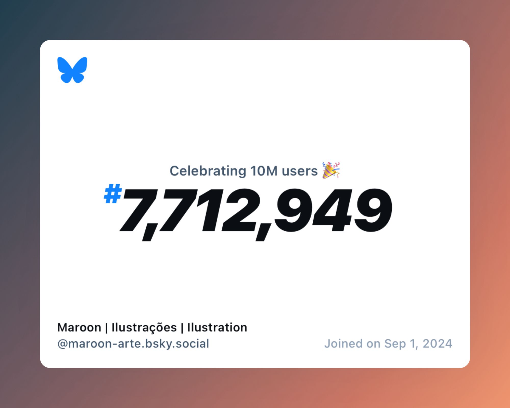 A virtual certificate with text "Celebrating 10M users on Bluesky, #7,712,949, Maroon | Ilustrações | Ilustration ‪@maroon-arte.bsky.social‬, joined on Sep 1, 2024"