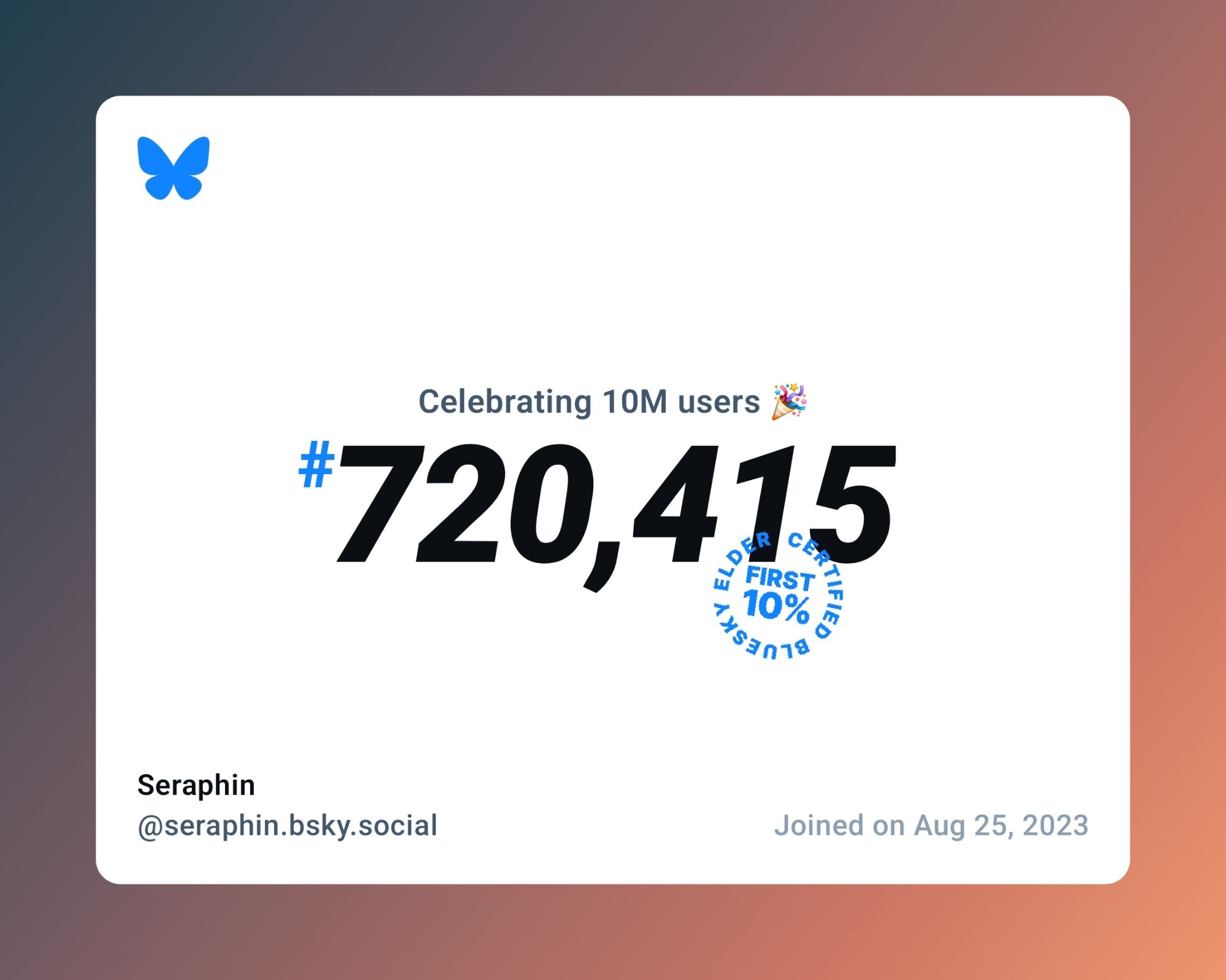 A virtual certificate with text "Celebrating 10M users on Bluesky, #720,415, Seraphin ‪@seraphin.bsky.social‬, joined on Aug 25, 2023"