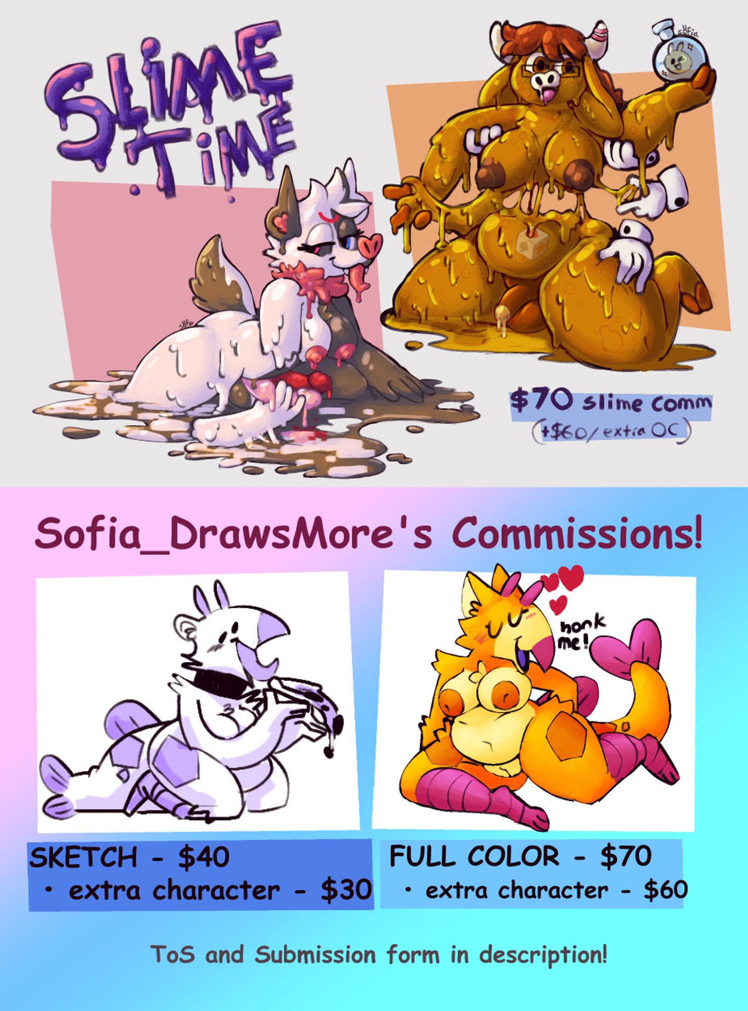 price sheet for commissions
SKETCH - $40 (extra character +$30)
FULL COLOR - $70 (extra character - $60)
SLIME COMM - (same as full color)