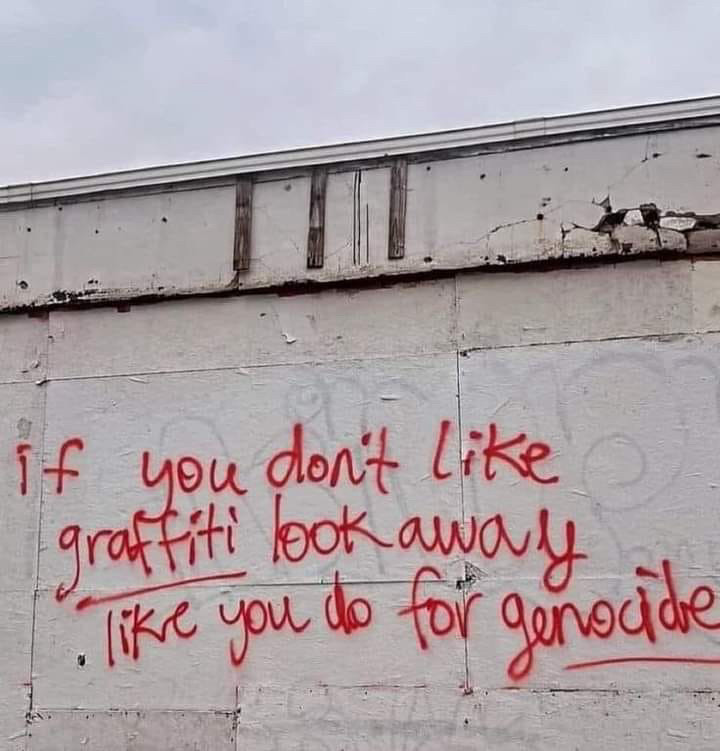 Graffito: if you don't like graffiti look away like you do for genocide