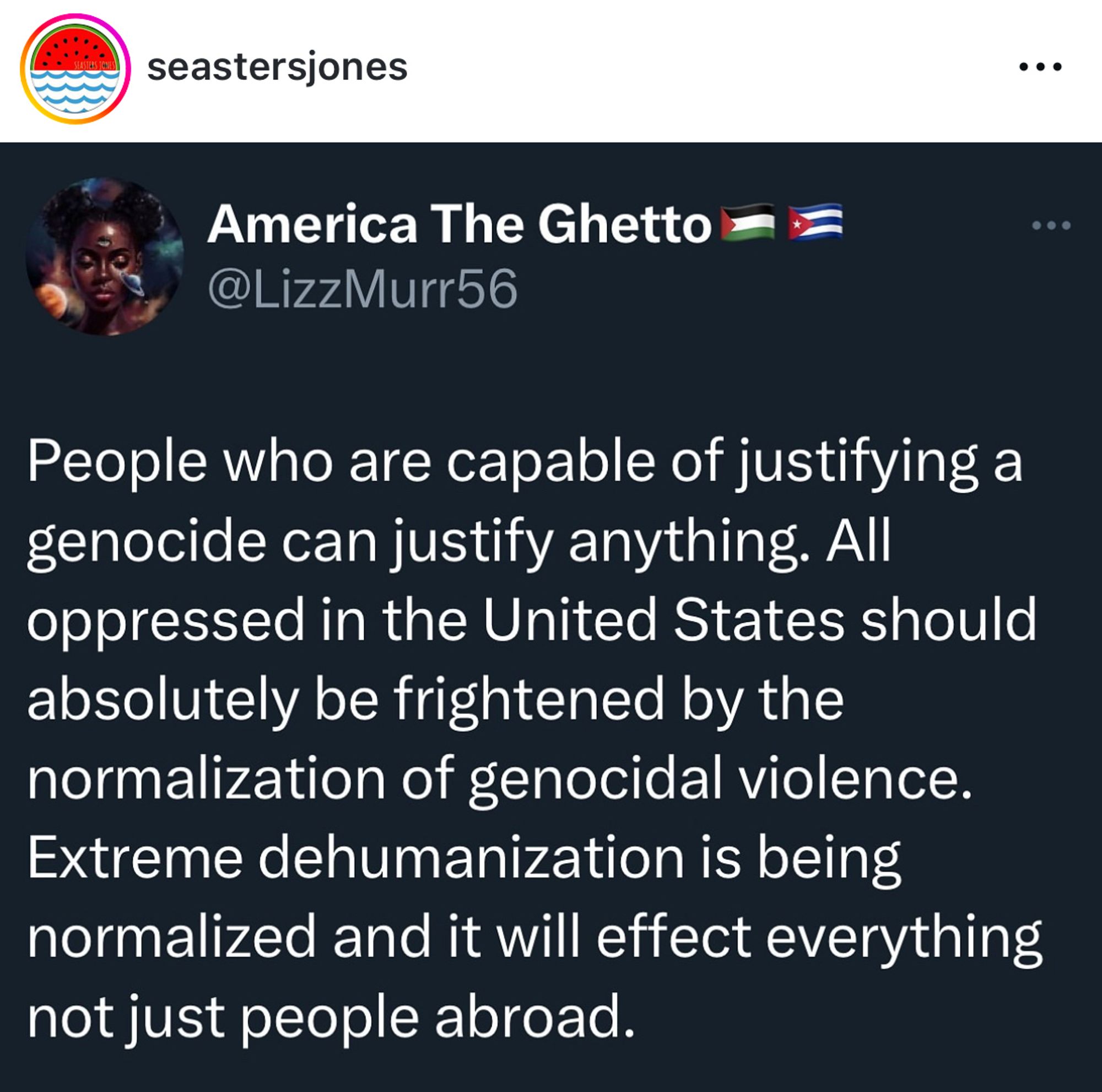 seastersjones
• • •
America The Ghetto -
@LizzMurr56
• • •
People who are capable of justifying a genocide can justify anything. All oppressed in the United States should absolutely be frightened by the normalization of genocidal violence.
Extreme dehumanization is being normalized and it will effect everything not just people abroad.