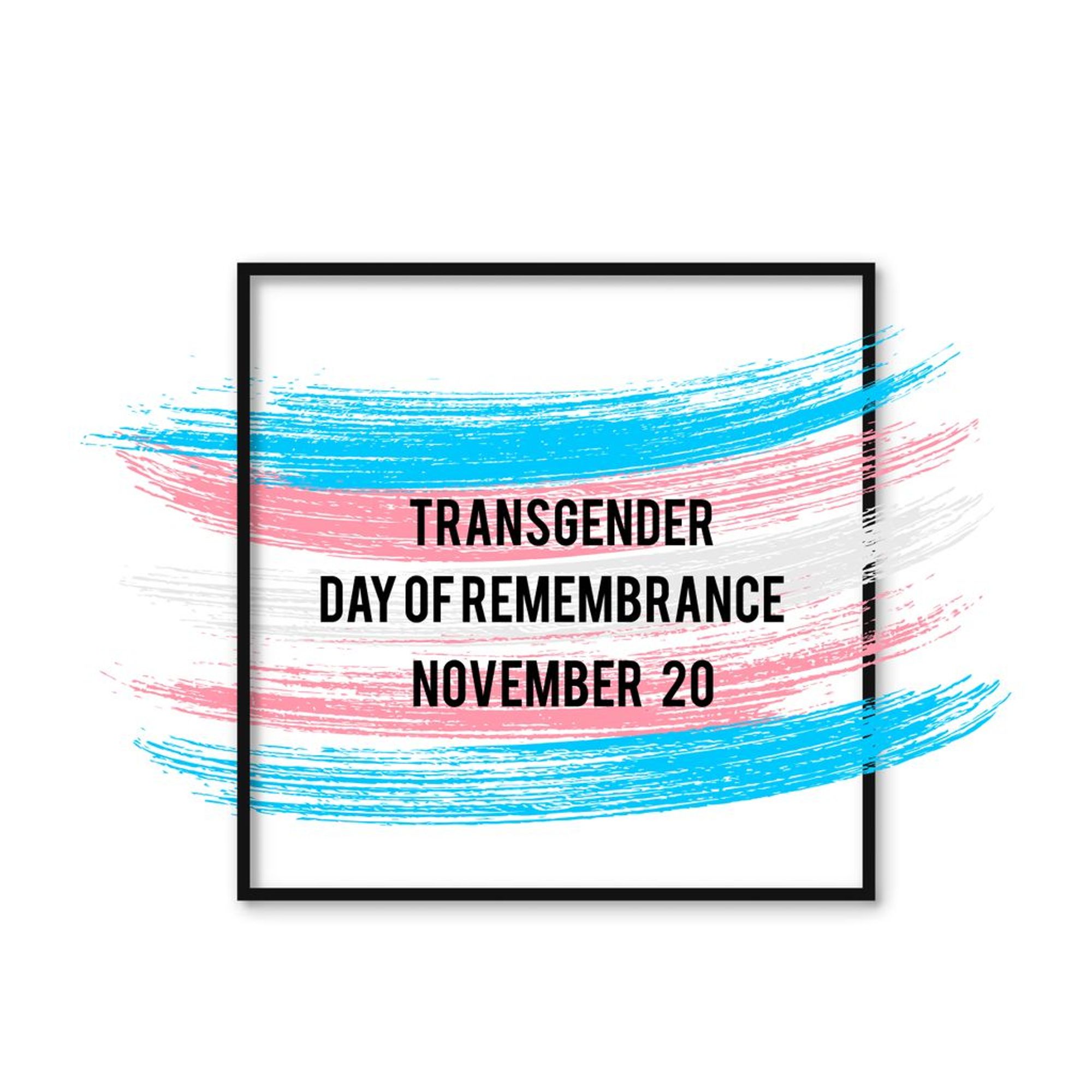 Transgender Day of Remembrance
November 20