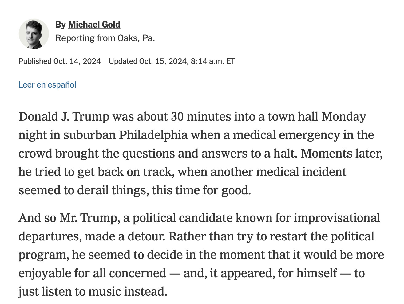 A screen cap of the byline and first two paragraphs of a story on Trump's weird meltdown in Oaks, PA. It includes this paragraph:

And so Mr. Trump, a political candidate known for improvisational departures, made a detour. Rather than try to restart the political program, he seemed to decide in the moment that it would be more enjoyable for all concerned — and, it appeared, for himself — to just listen to music instead.

