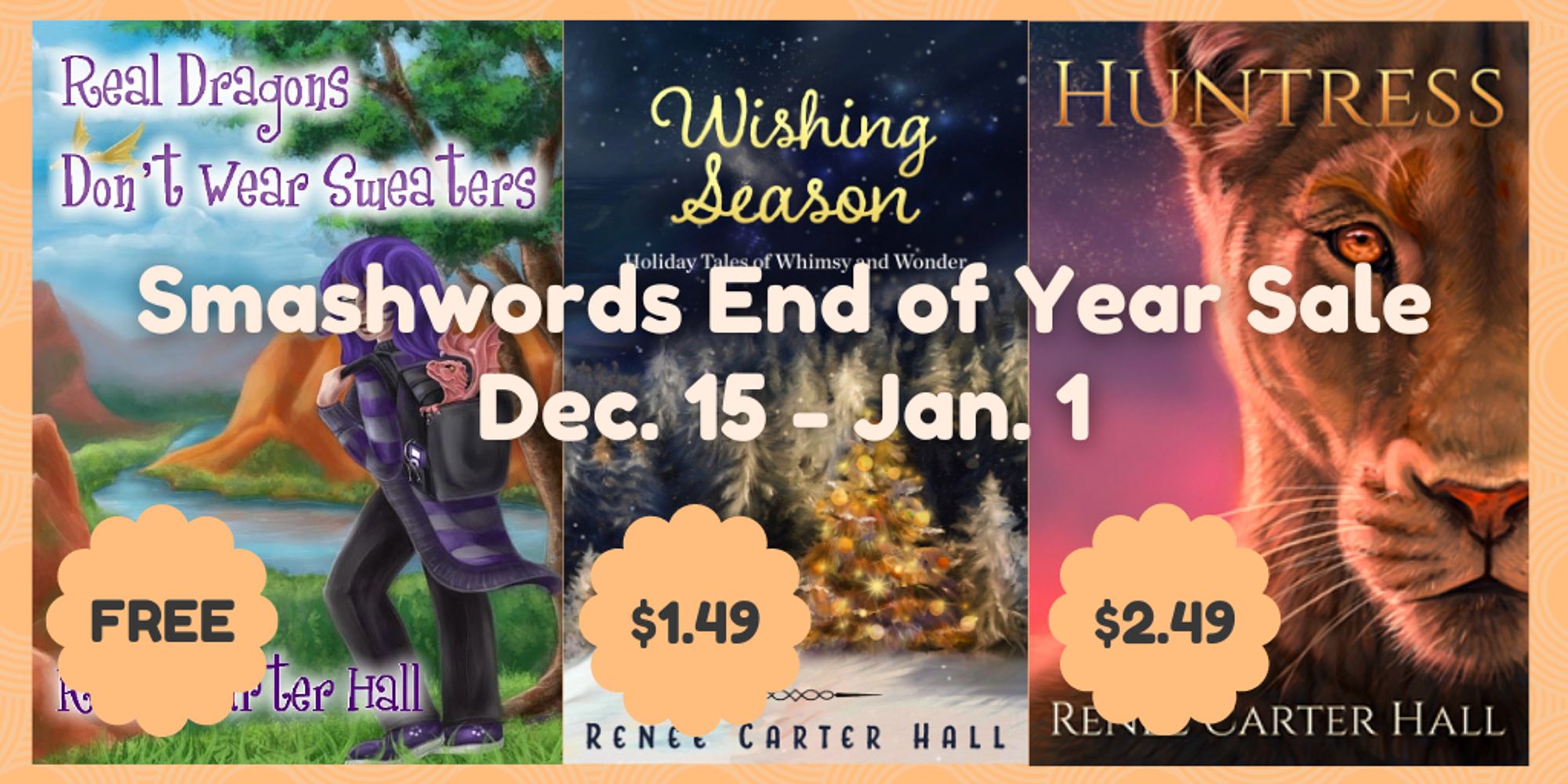 Graphic advertising the Smashwords End of Year Sale, December 15 through January 1, with my book covers and sale prices: Real Dragons Don't Wear Sweaters for free, Wishing Season for $1.49, and Huntress for $2.49.