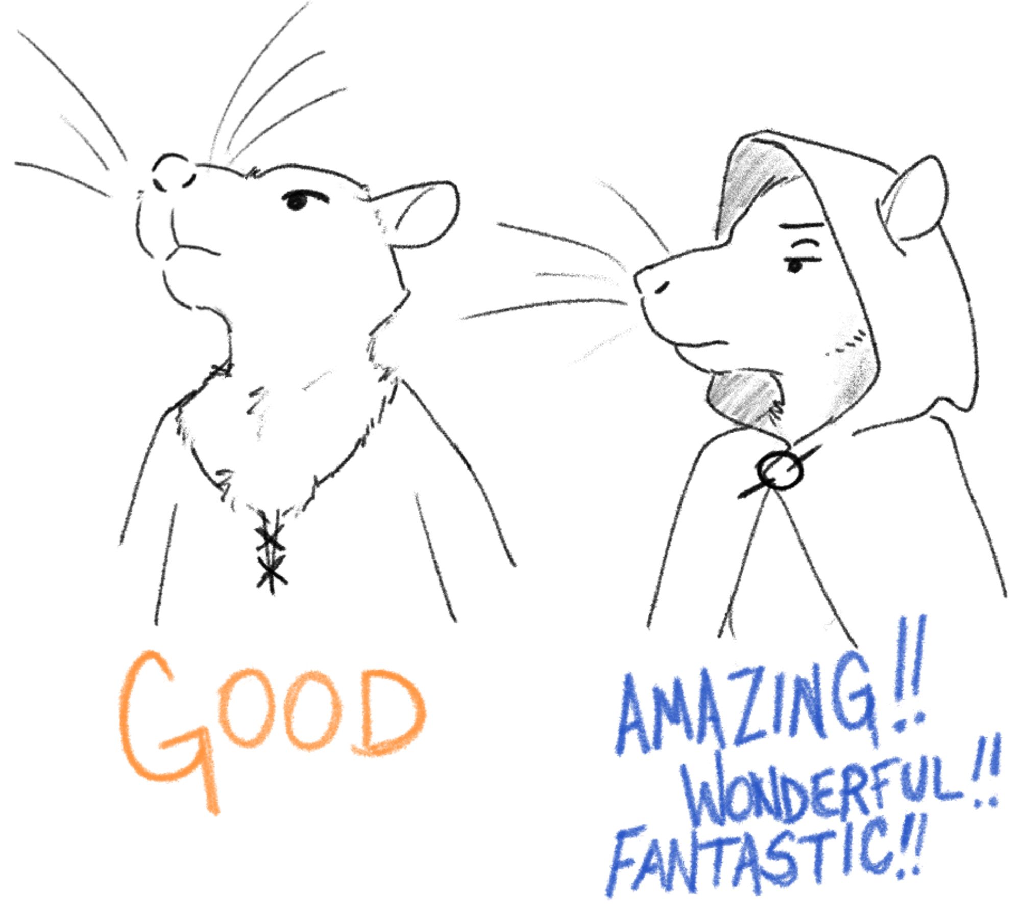 two anthropomorphic rats. the one on the left is wearing just a shirt and is labeled "GOOD." The one on the right is wearing a hooded cloak and is labeled "AMAZING!! WONDERFUL!! FANTASTIC!!"