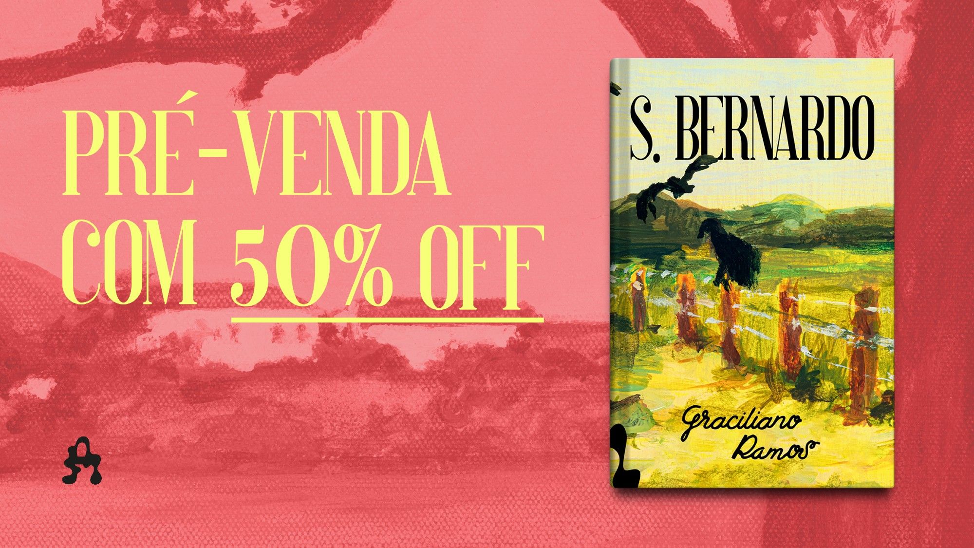 Imagem de fundo rosa, com texto amarelo "Pré-venda com 50% OFF". À direita, capa do livro S. Bernardo, de Graciliano Ramos, com pintura de Adriana Coppio.