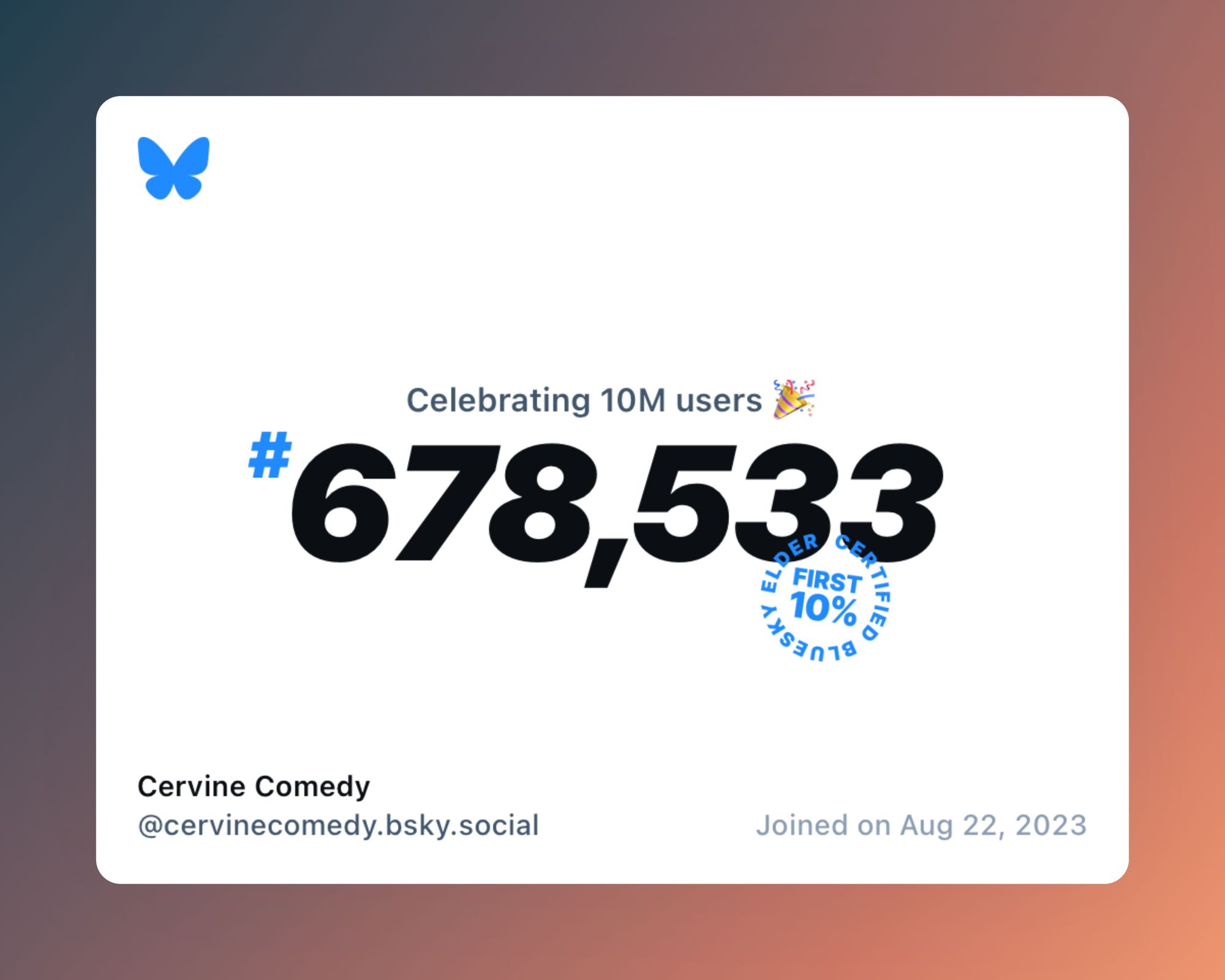 A virtual certificate with text "Celebrating 10M users on Bluesky, #678,533, Cervine Comedy ‪@cervinecomedy.bsky.social‬, joined on Aug 22, 2023"