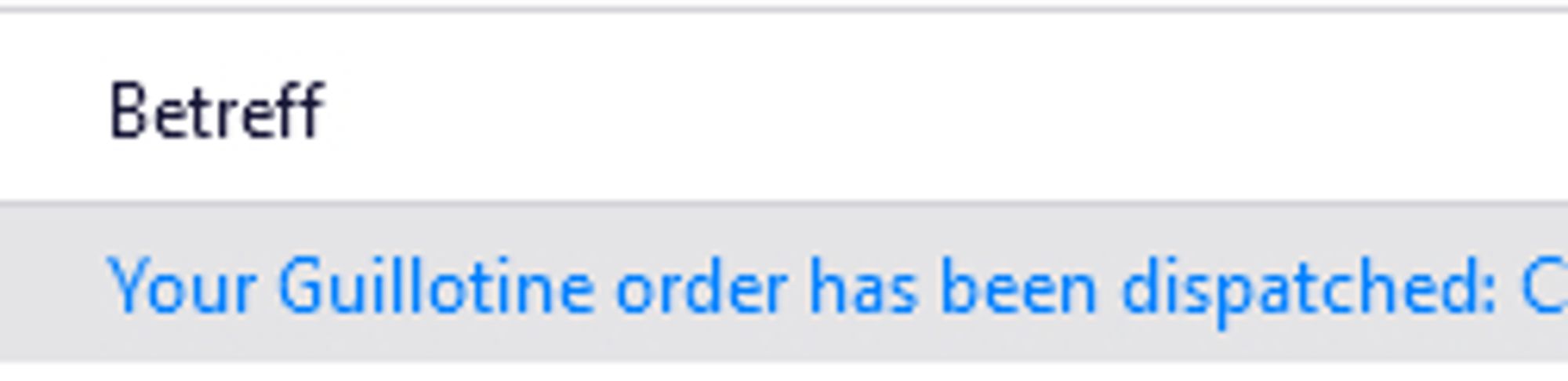 Eine E-Mail mit dem Betreff: "Your Guillotine order has been dispatched"