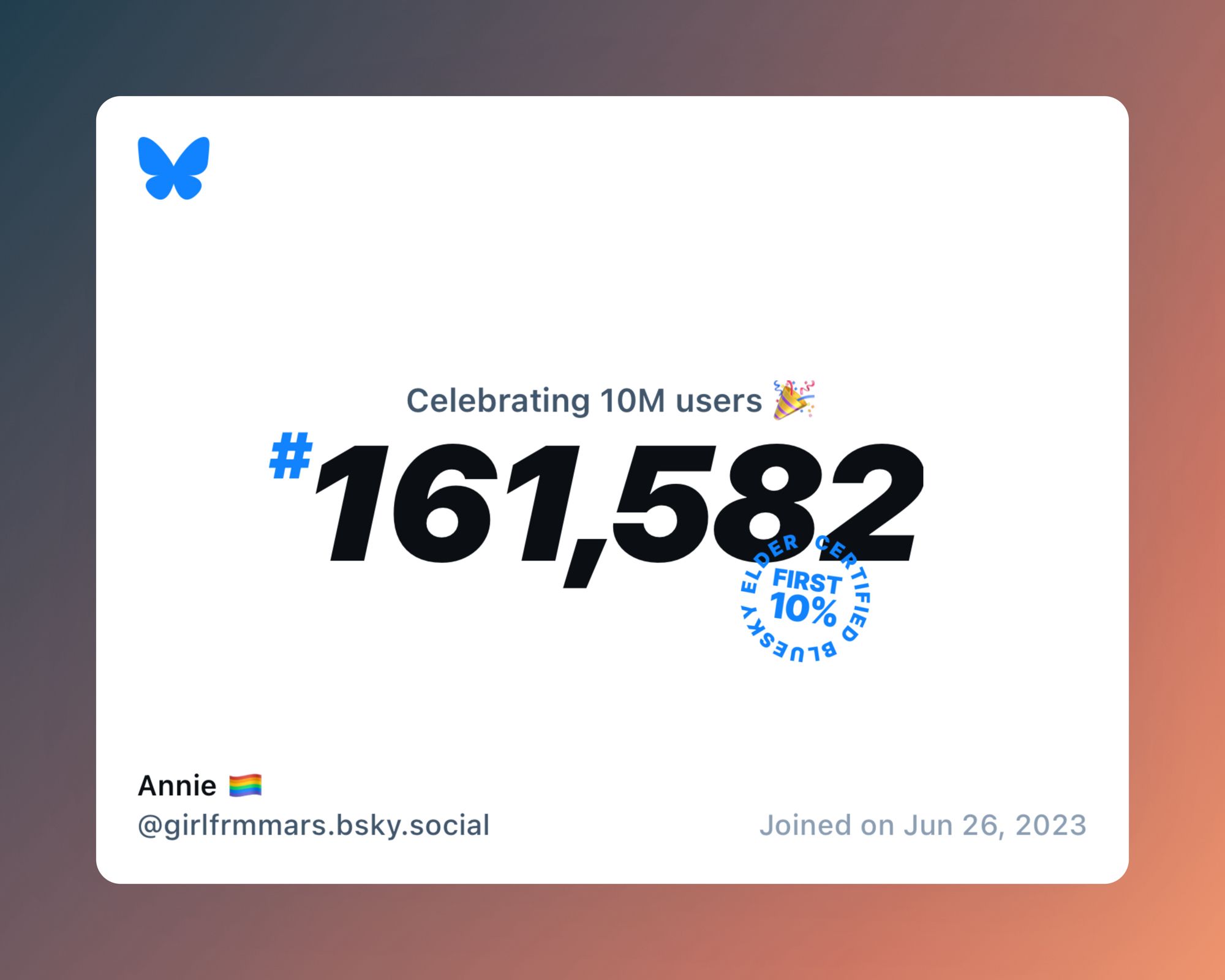 A virtual certificate with text "Celebrating 10M users on Bluesky, #161,582, Annie 🏳️‍🌈 ‪@girlfrmmars.bsky.social‬, joined on Jun 26, 2023"