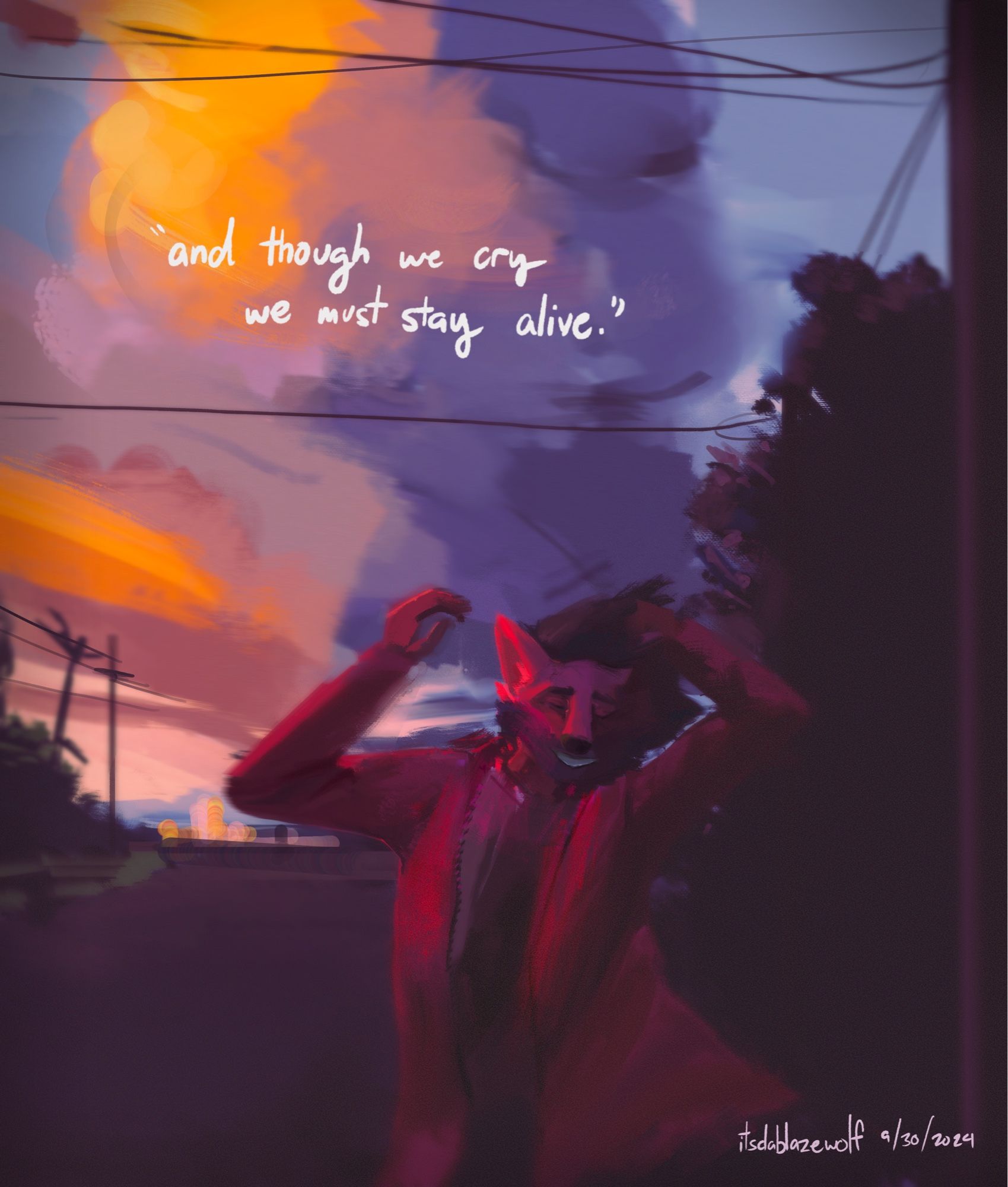 Blaze dancing on the street as the sunsets behind him. The painting is stylized like a vintage photo. The words “and though we cry, we must stay alive.” are written on the painting.

tags: blaze-art