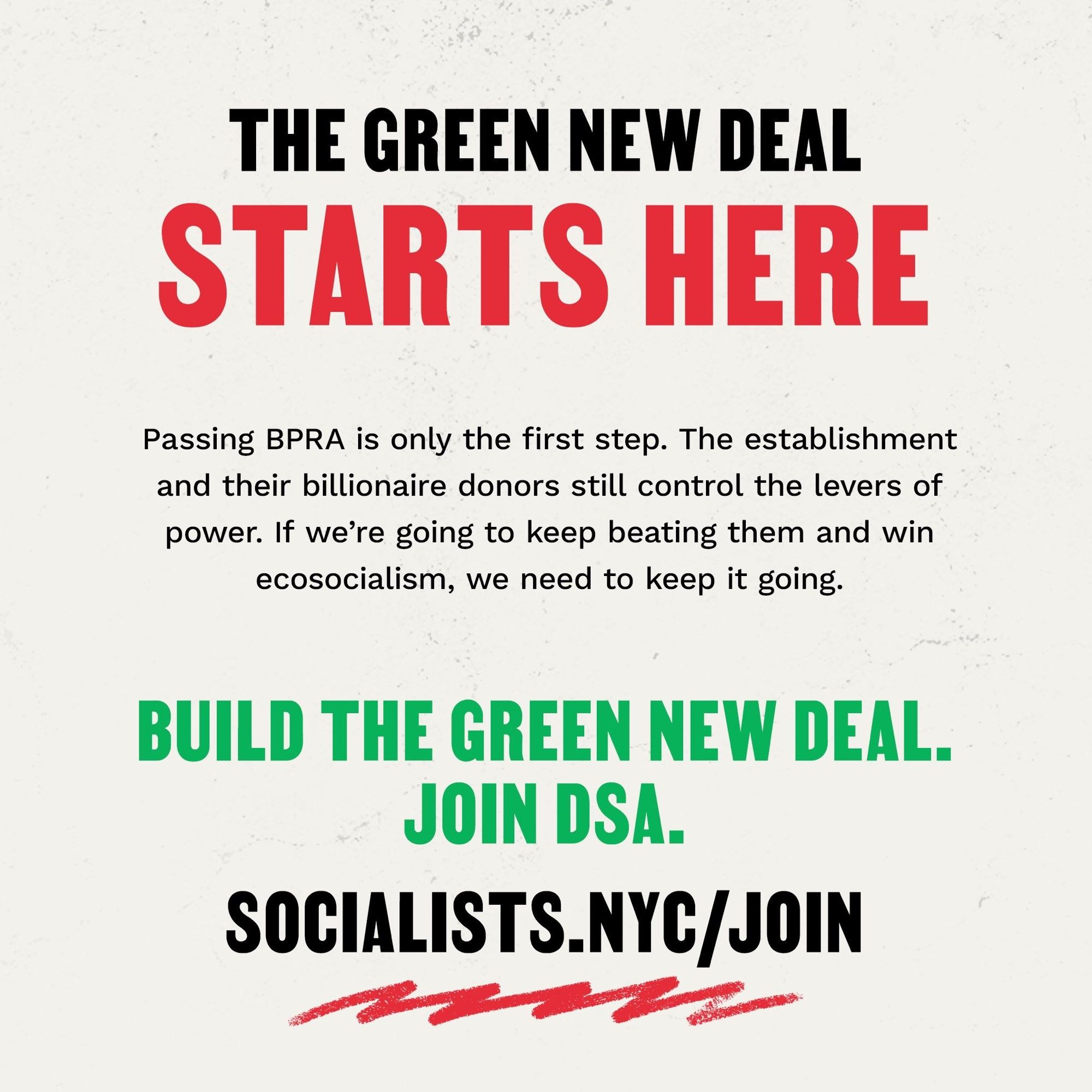 THE GREEN NEW DEAL STARTS HERE
Passing BPRA is only the first step. The establishment and their billionaire donors still control the levers of power. If we’re going to keep beating them and win ecosocialism, we need to keep it going.

Build the Green New Deal. Join DSA.