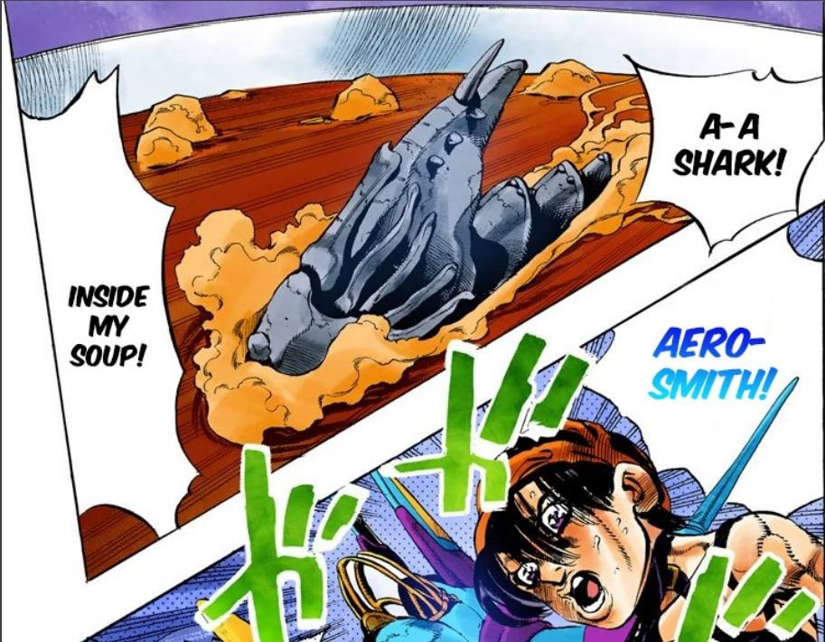 Narancia, "A skark! Inside my soup! AEROSMITH"