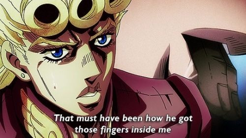 Giorno Giovanna, "That must have been how he got those fingers inside me"