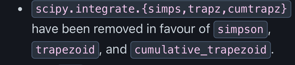 scipy.integrate.{simps,trapz, cumtrapz}
have been removed in favour of simpson,
trapezoid, and cumulative_trapezoid