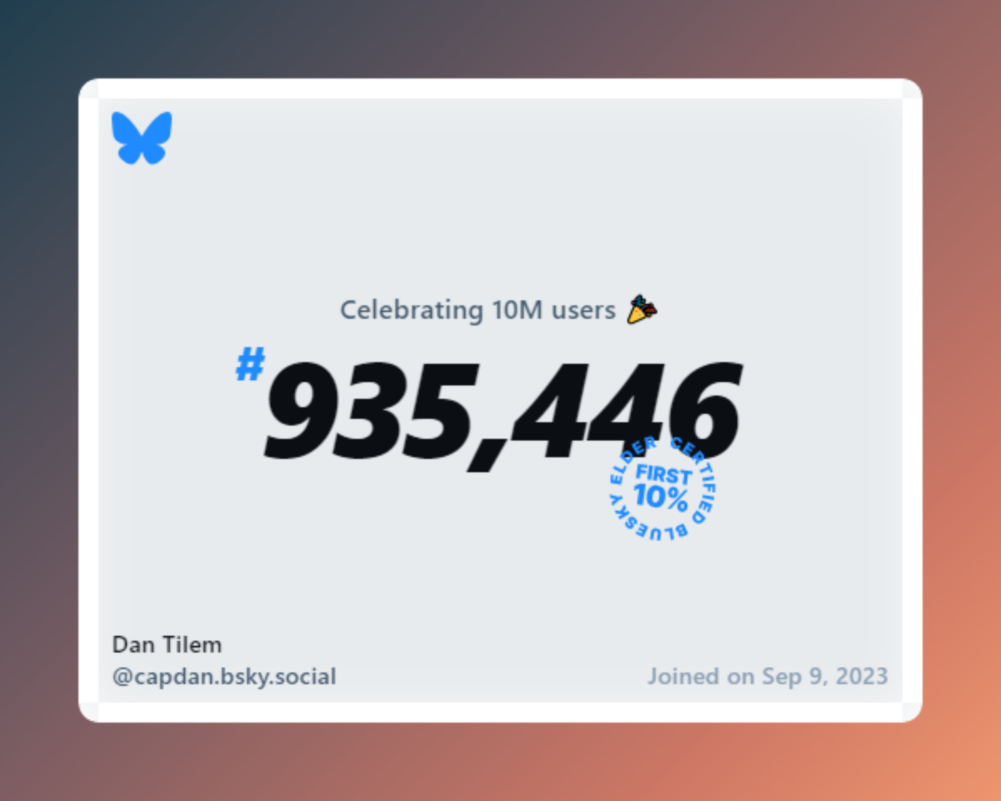 A virtual certificate with text "Celebrating 10M users on Bluesky, #935,446, Dan Tilem ‪@capdan.bsky.social‬, joined on Sep 9, 2023"